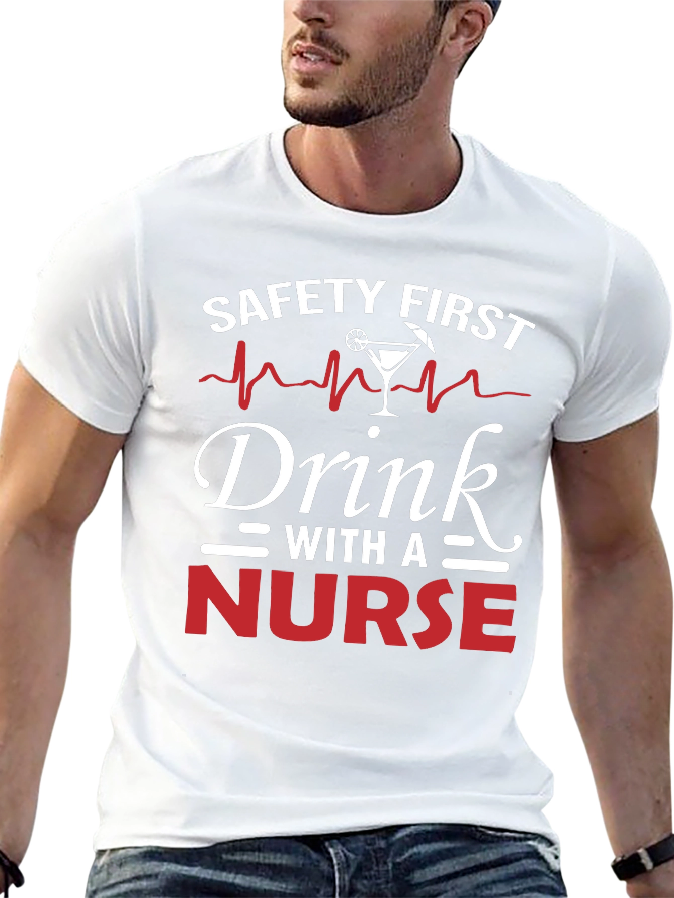 Safety First Drink With A Nurse T-Shirt