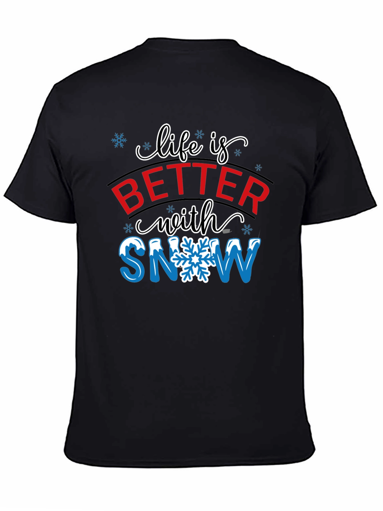 Life is Better with Snow T-Shirt