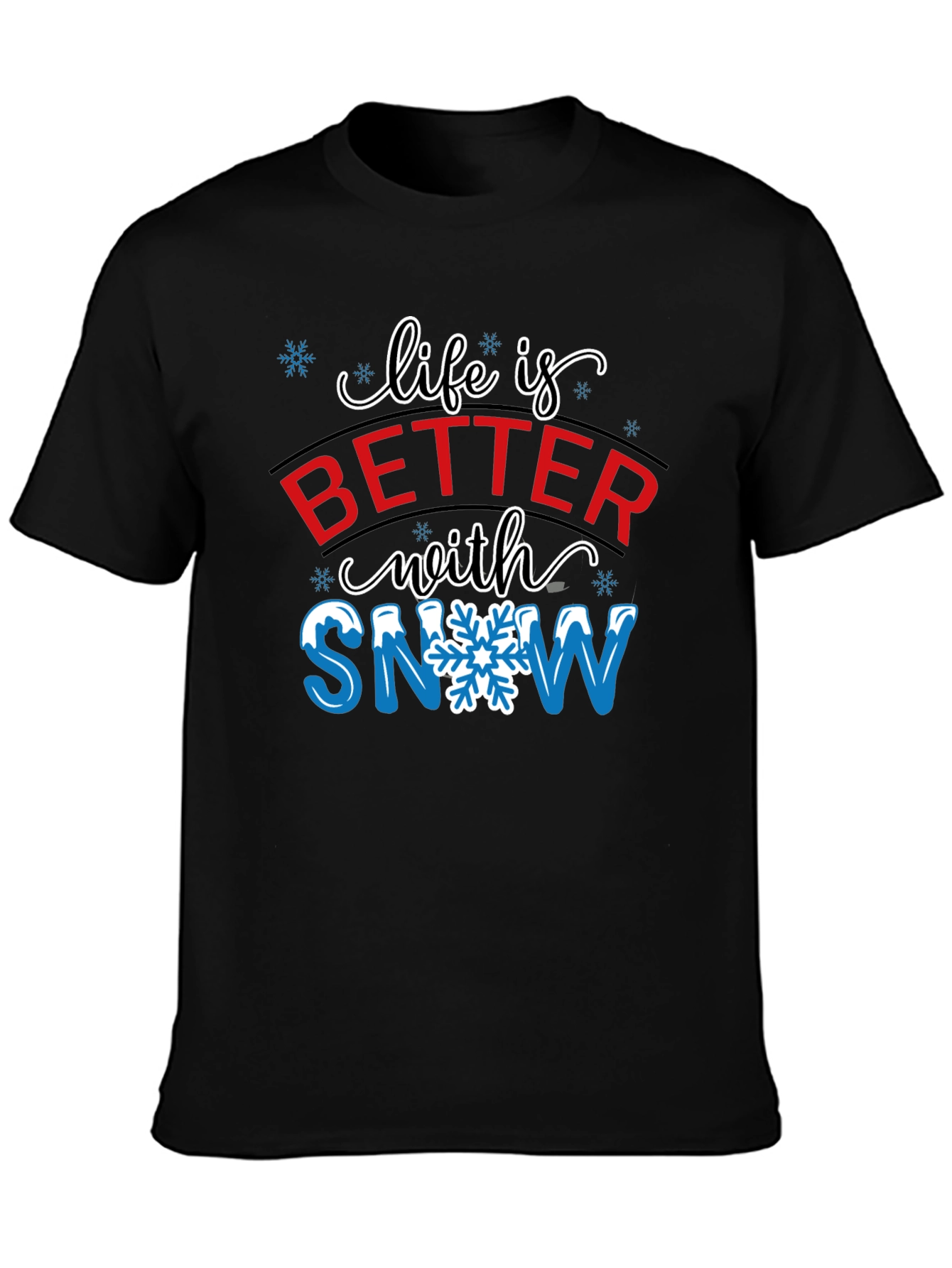 Life is Better with Snow T-Shirt