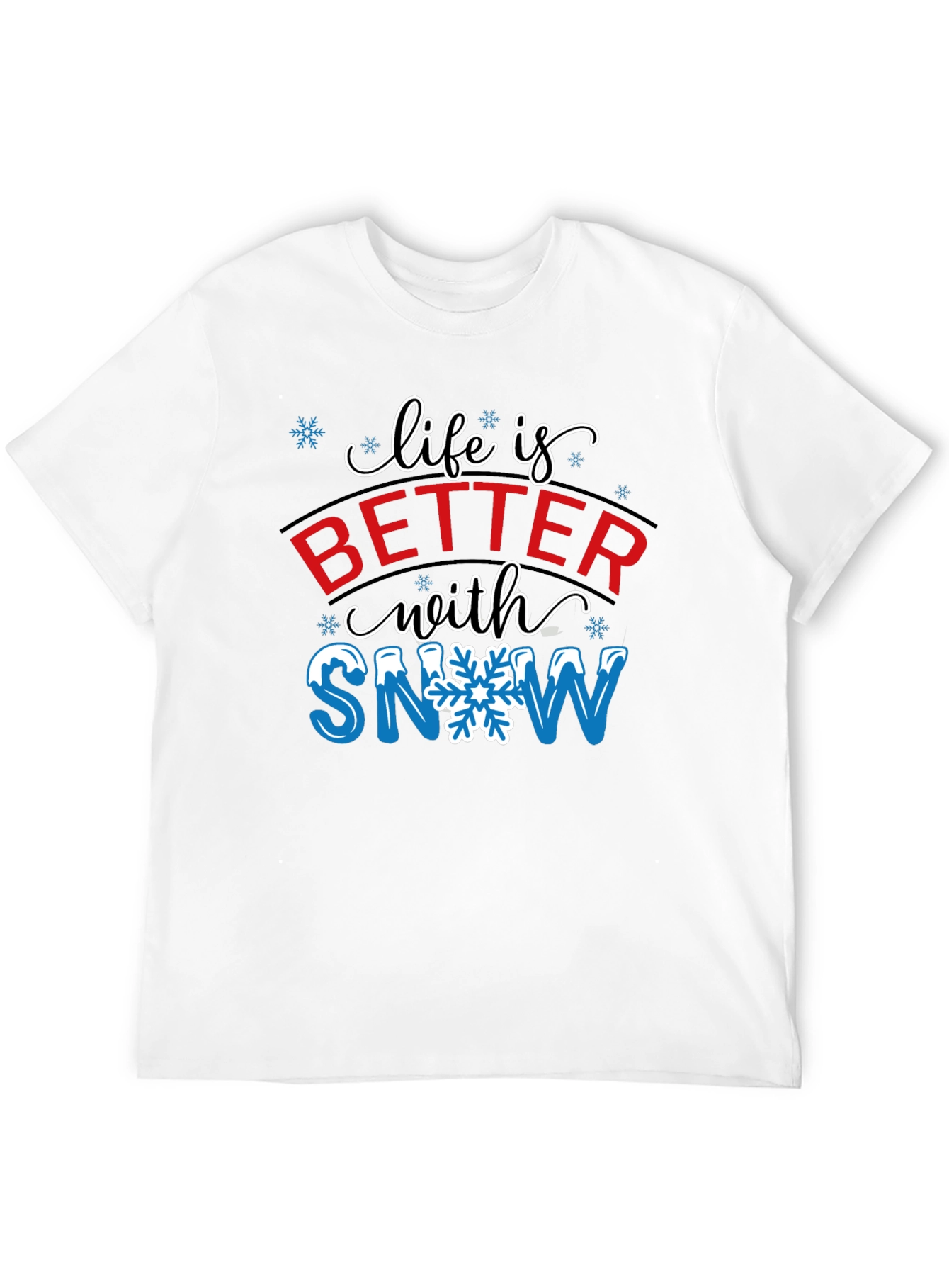 Life is Better with Snow T-Shirt