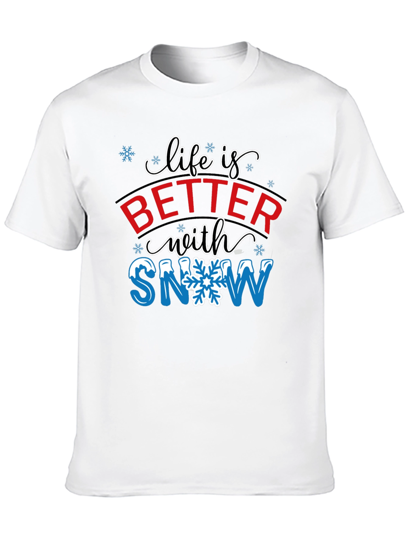 Life is Better with Snow T-Shirt