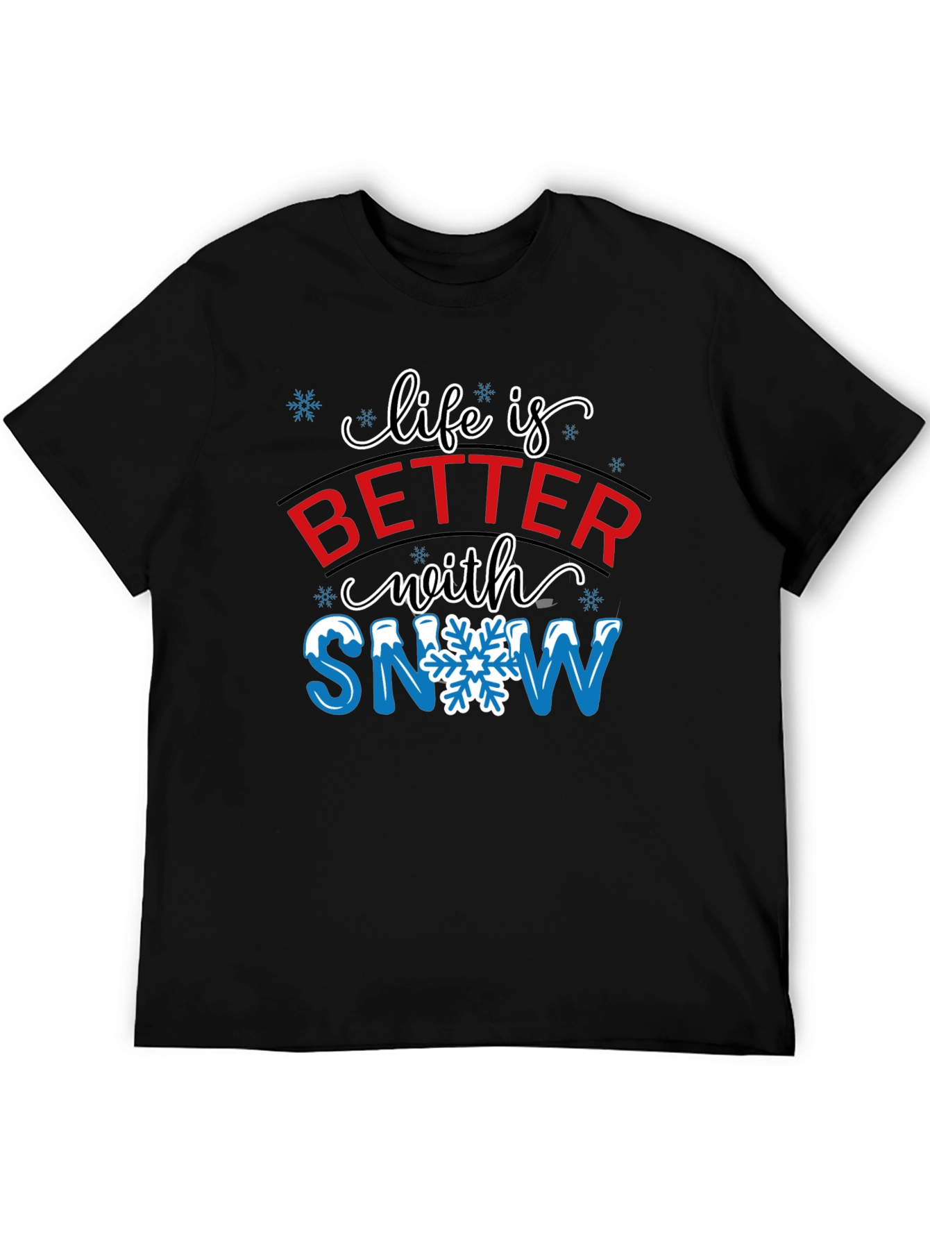 Life is Better with Snow T-Shirt