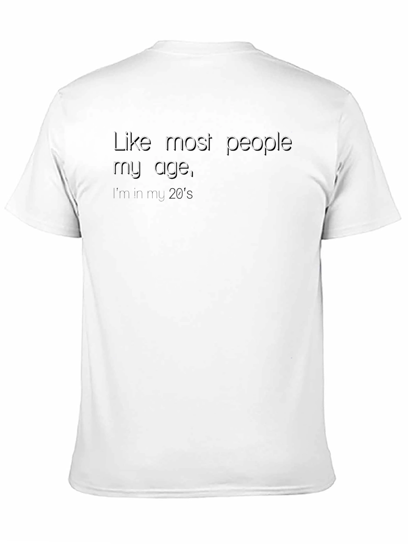 Funny 20s T-Shirt - Like Most People My Age