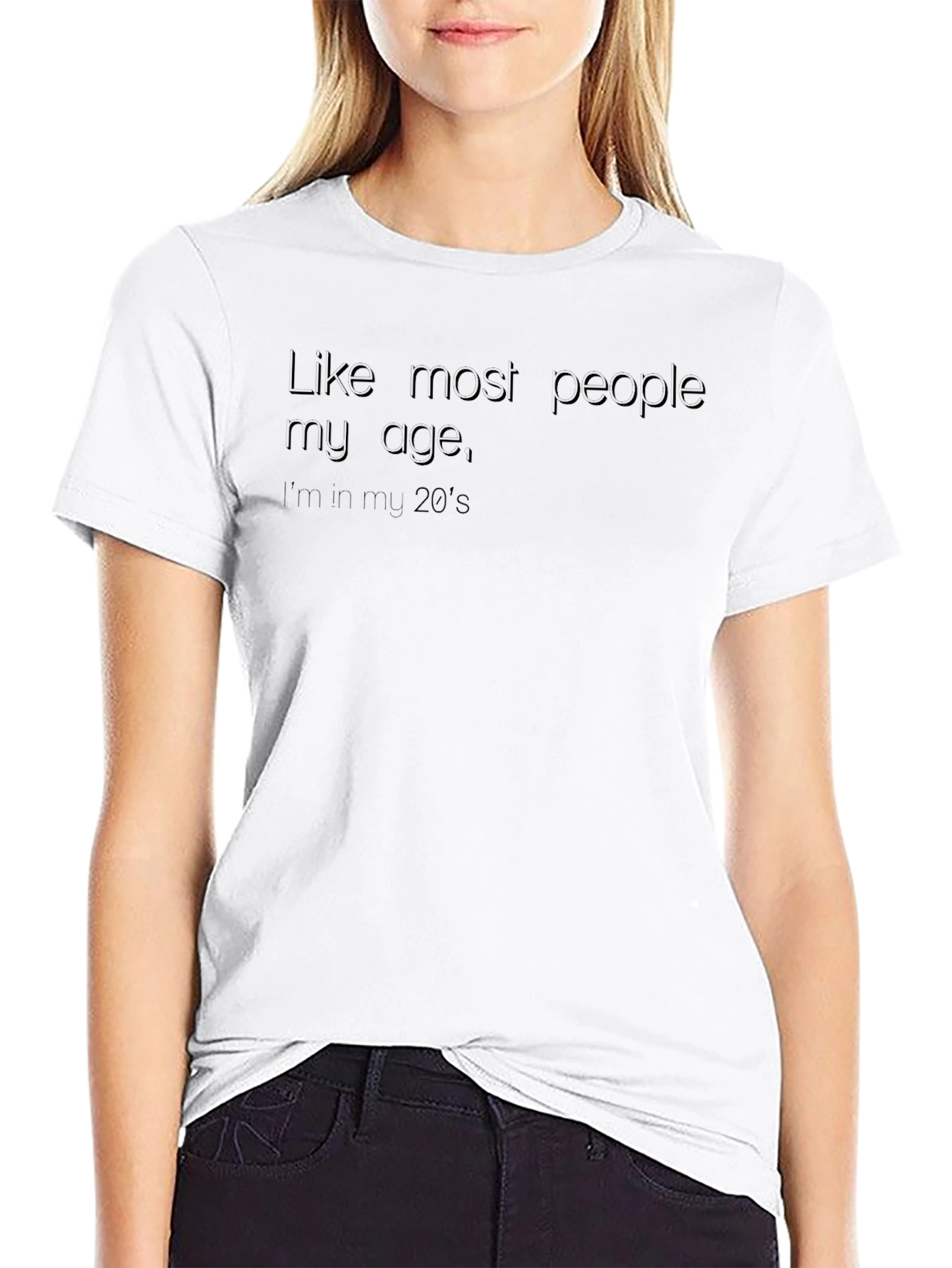 Funny 20s T-Shirt - Like Most People My Age