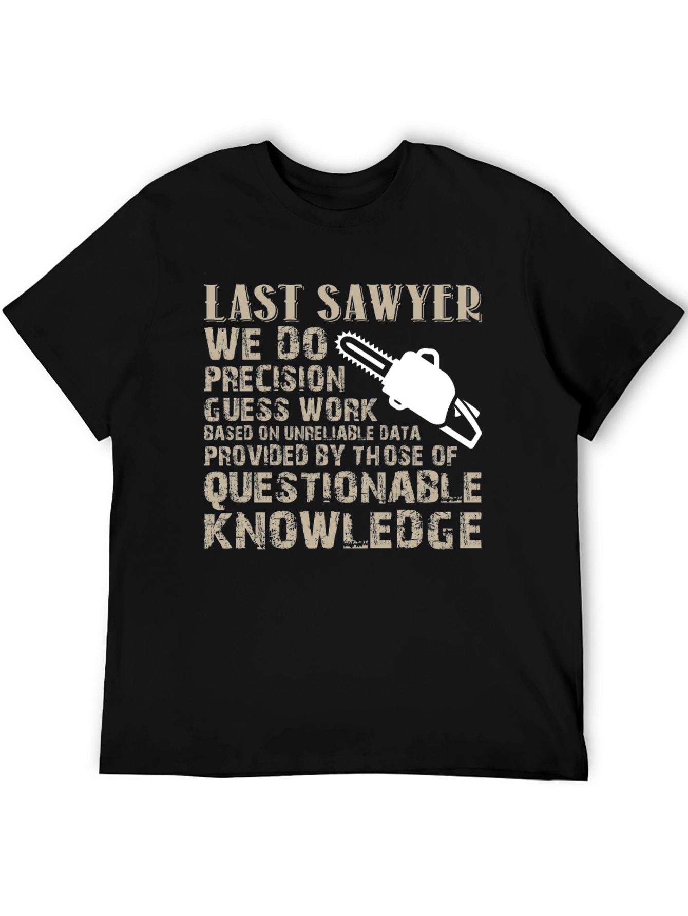 Last Sawyer T-Shirt - Precision Guess Work Design