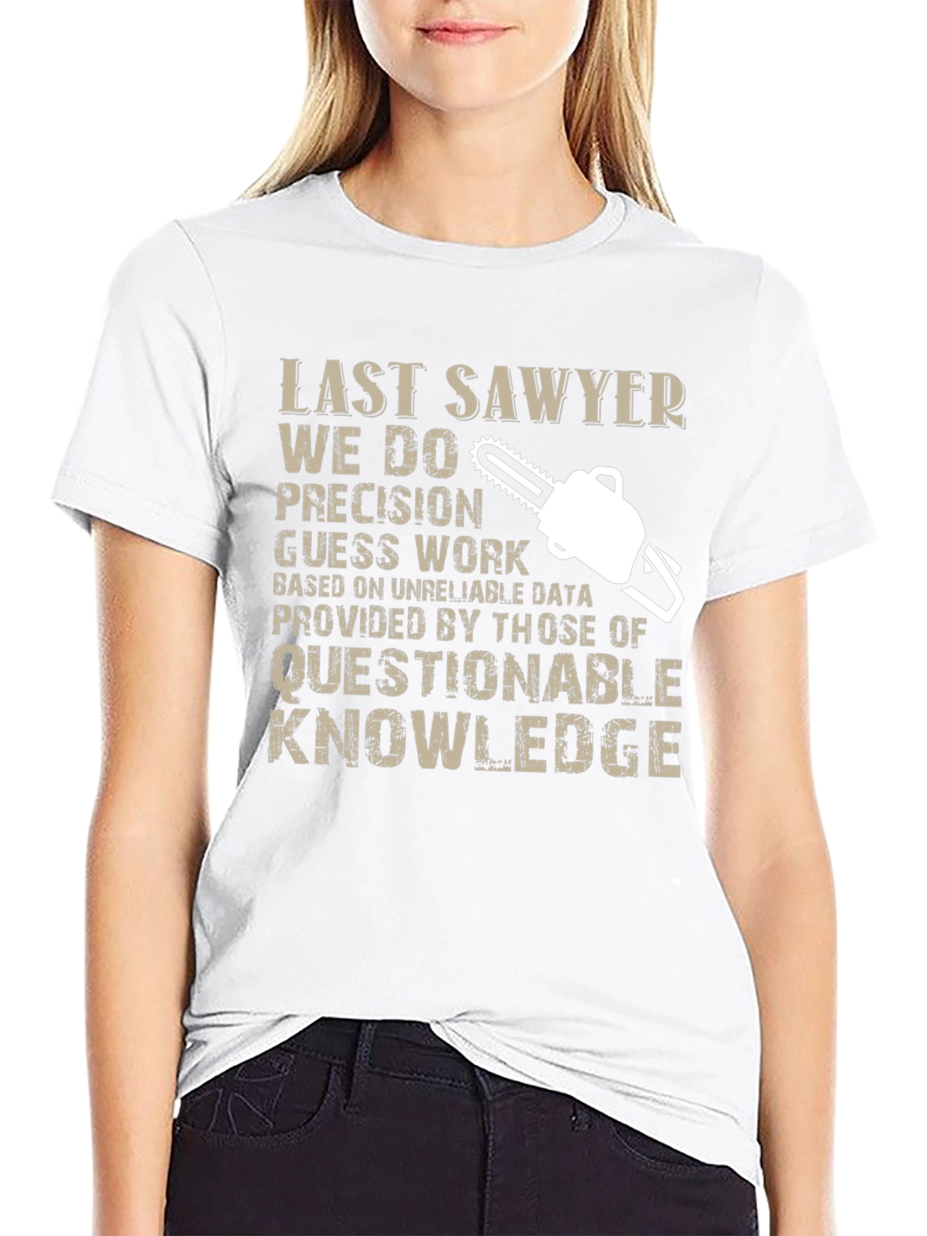 Last Sawyer T-Shirt - Precision Guess Work Design