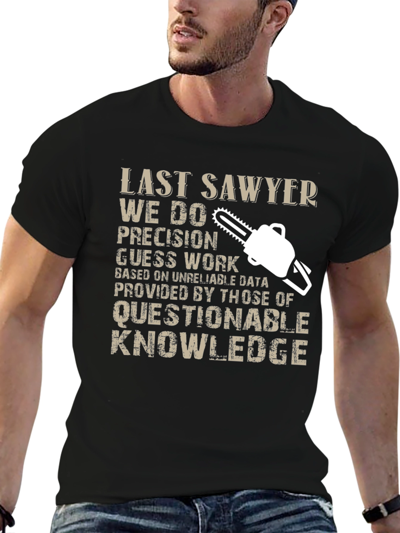 Last Sawyer T-Shirt - Precision Guess Work Design