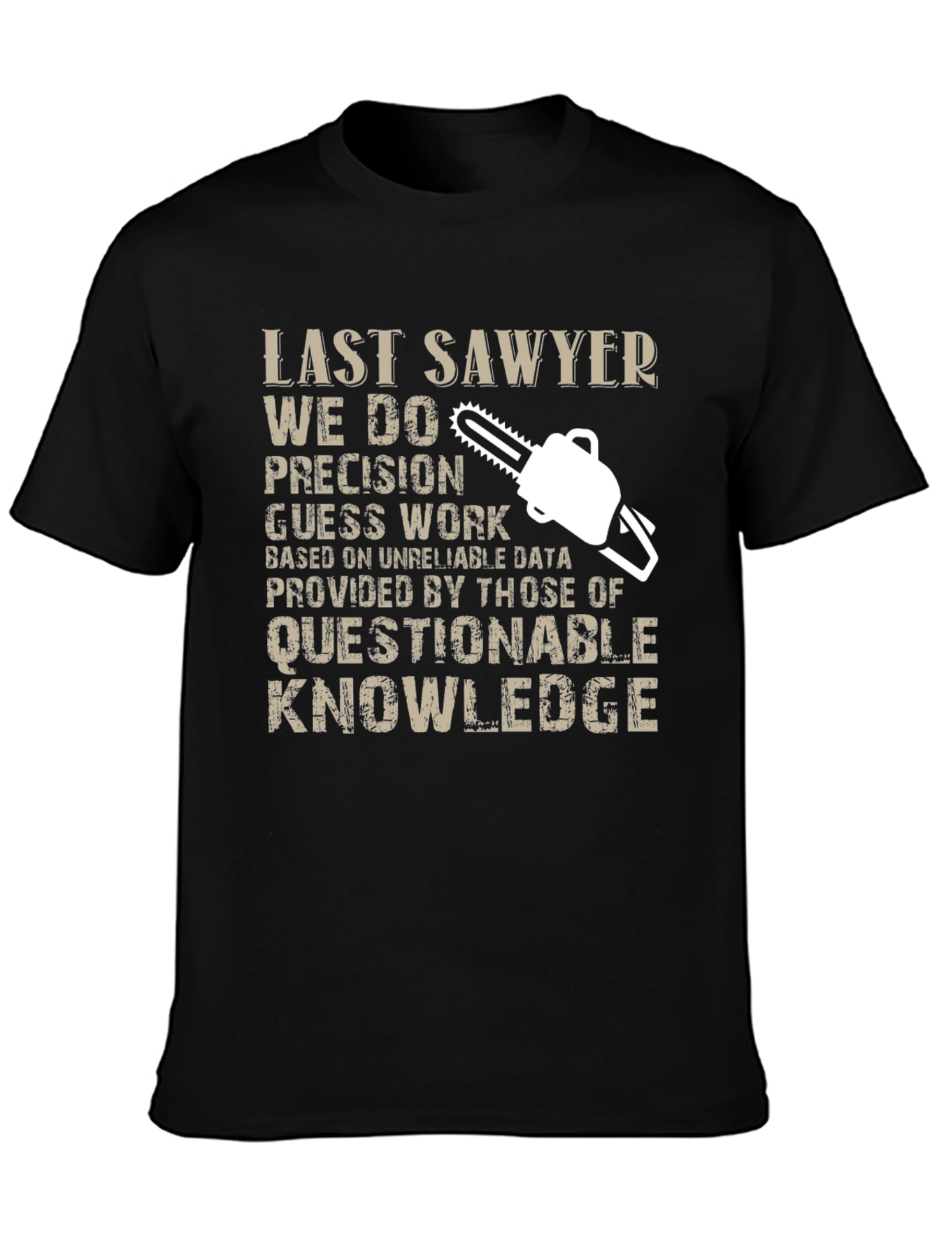 Last Sawyer T-Shirt - Precision Guess Work Design