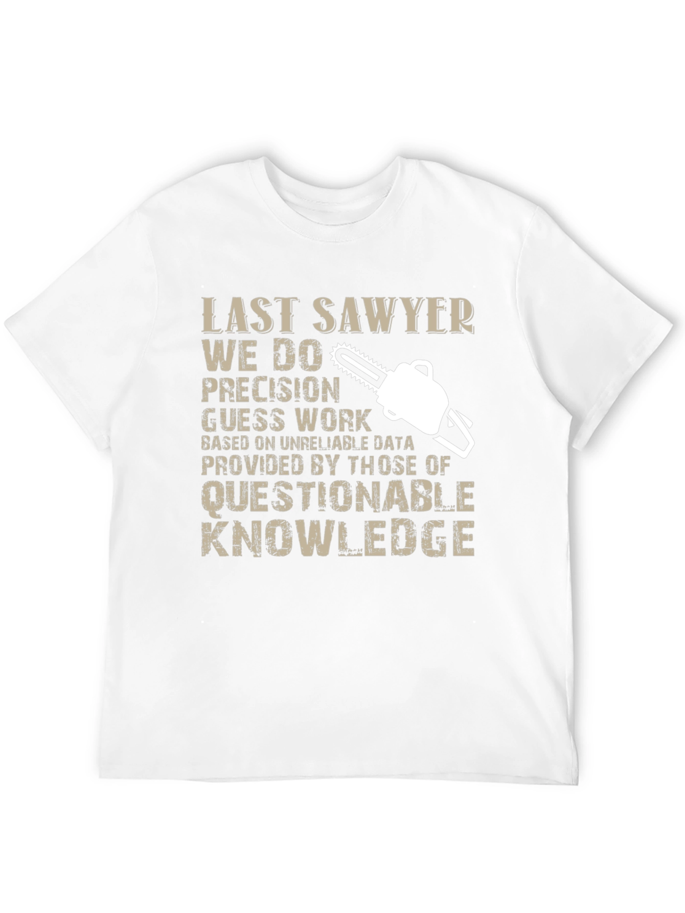 Last Sawyer T-Shirt - Precision Guess Work Design