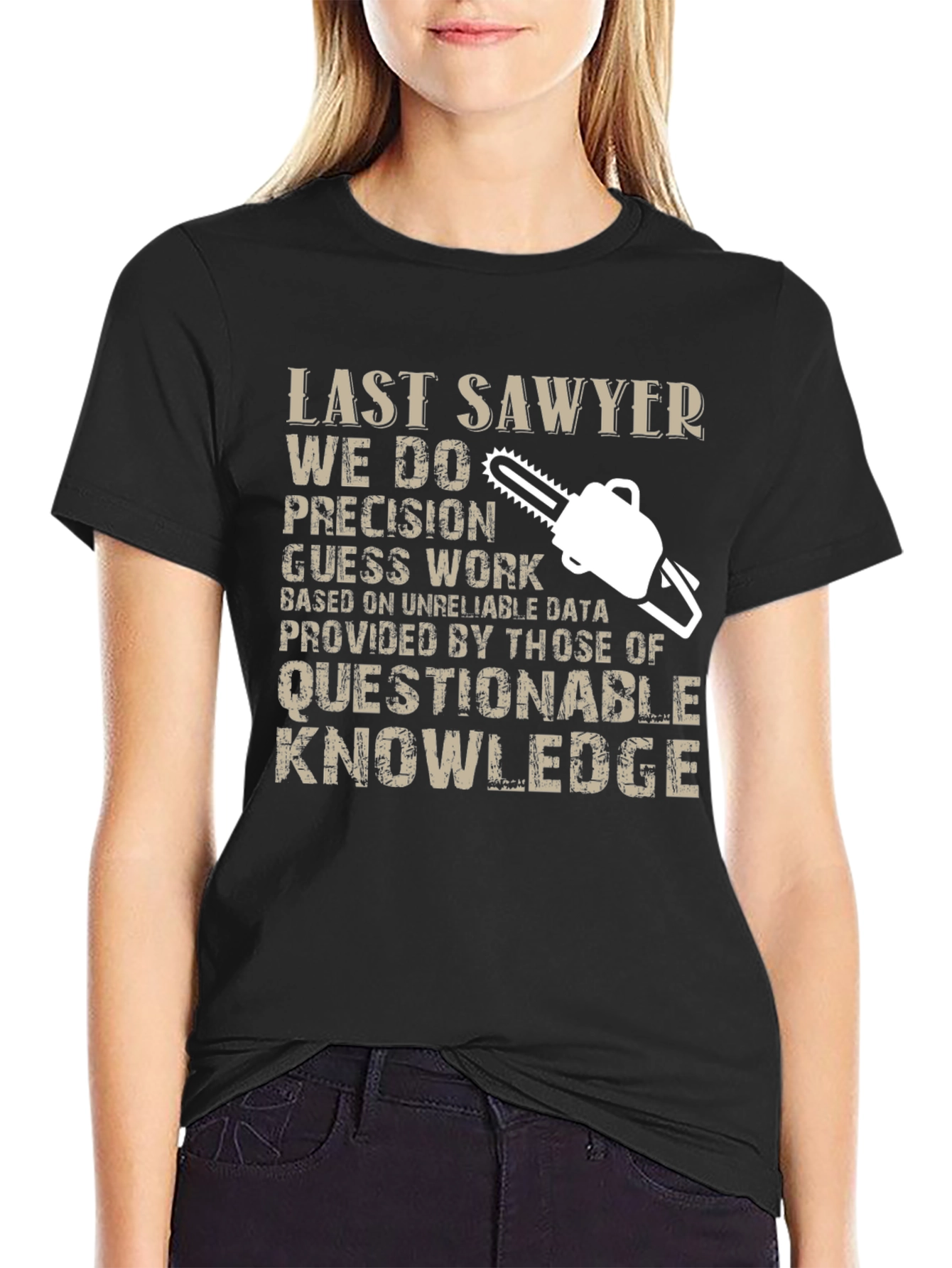Last Sawyer T-Shirt - Precision Guess Work Design