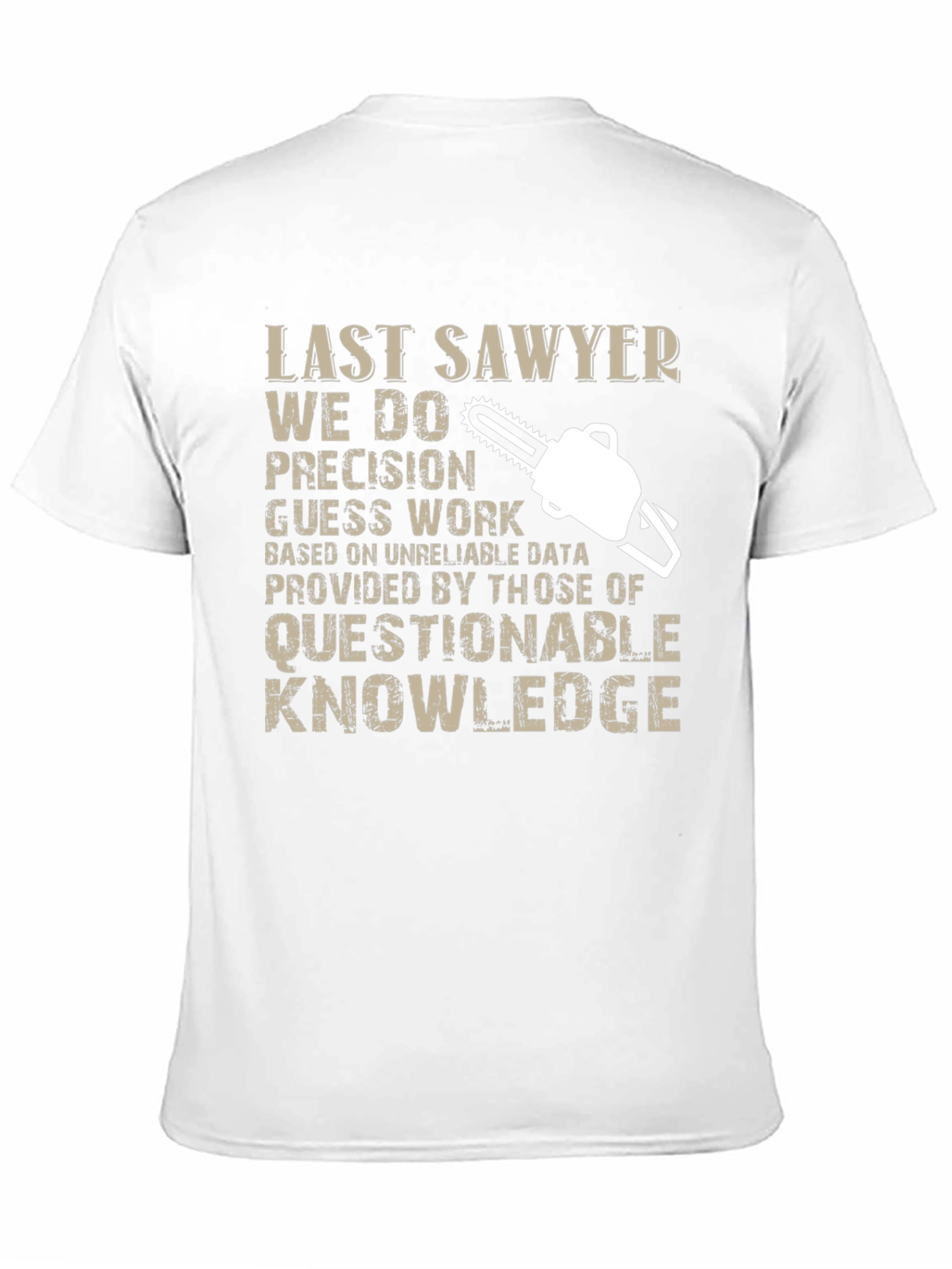 Last Sawyer T-Shirt - Precision Guess Work Design