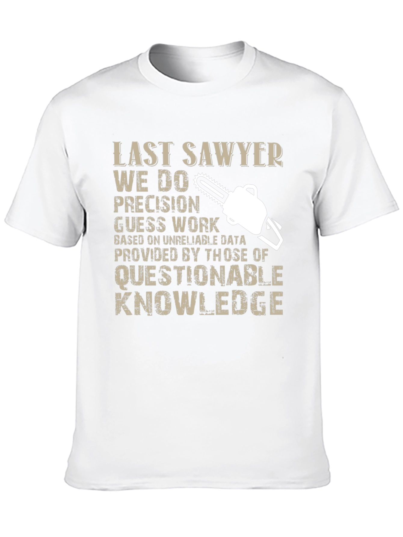 Last Sawyer T-Shirt - Precision Guess Work Design