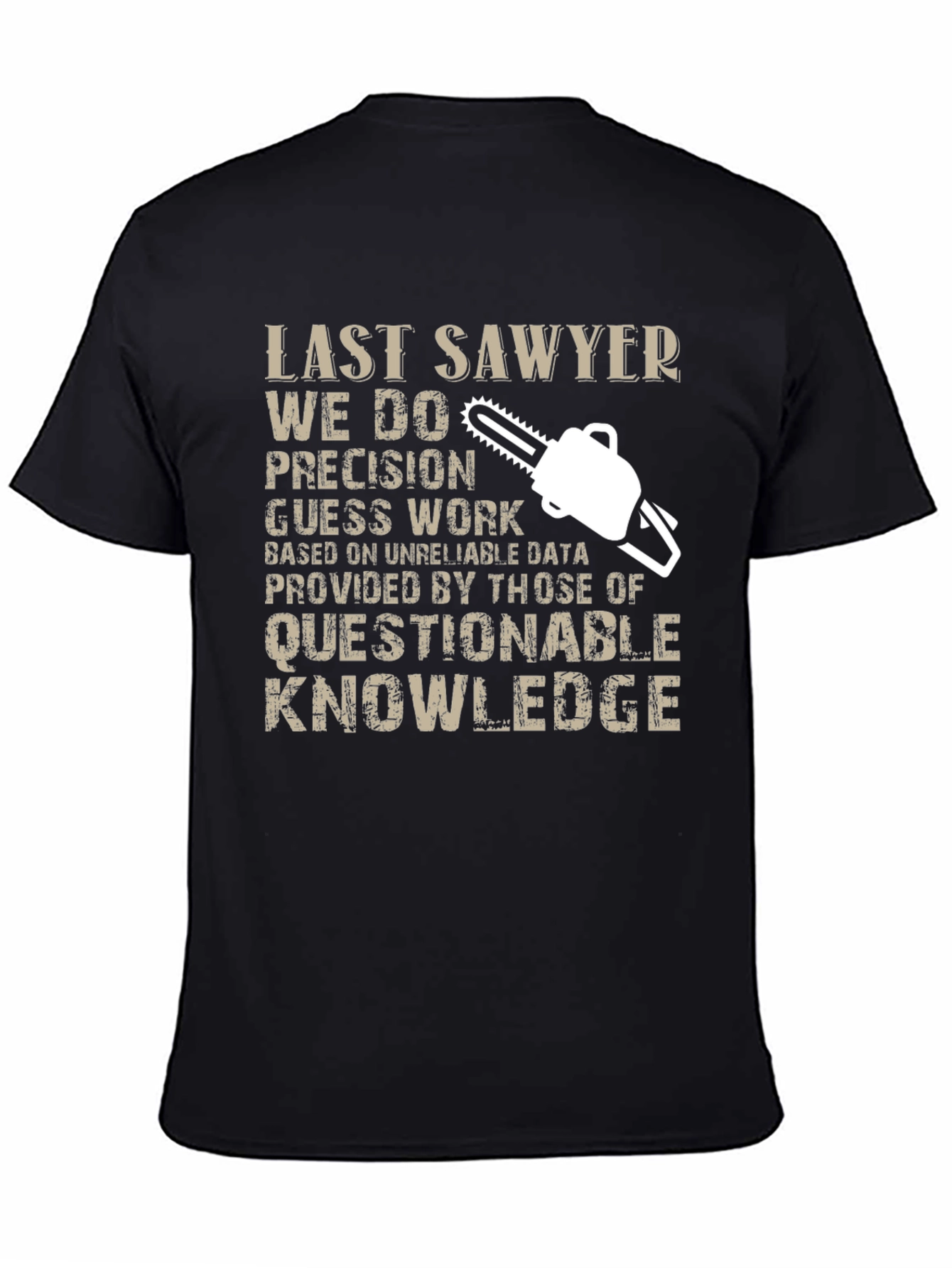 Last Sawyer T-Shirt - Precision Guess Work Design