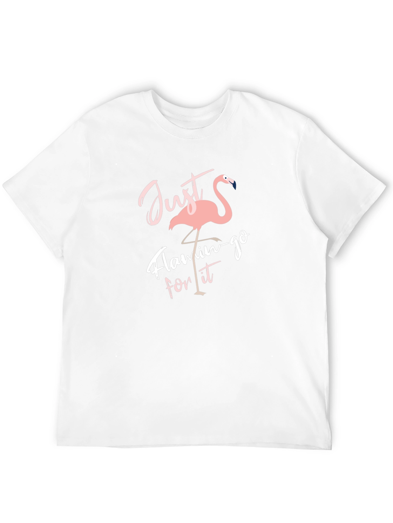 Just Flamin-Go For It T-Shirt