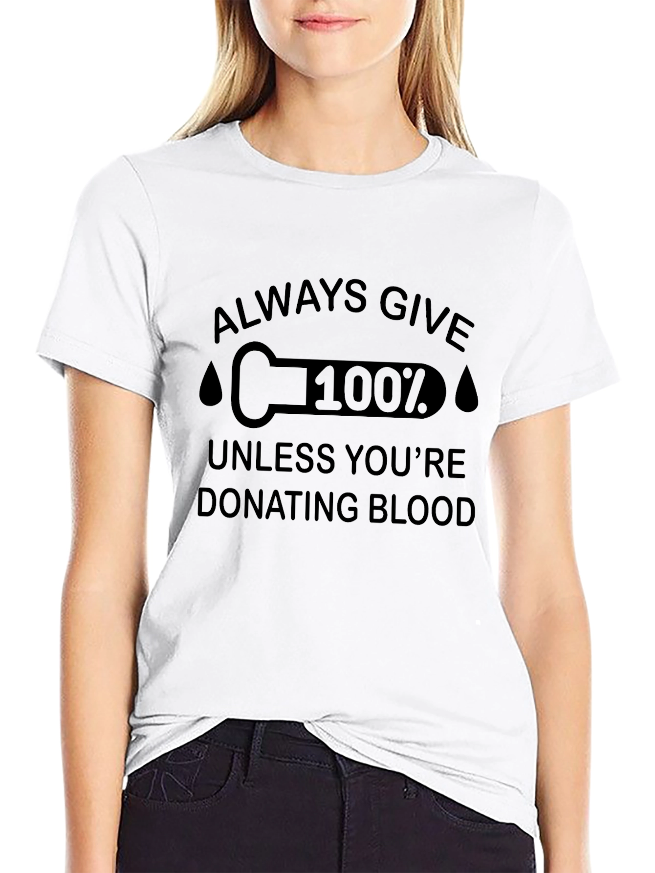 Give 100% Unless Donating Blood T-Shirt