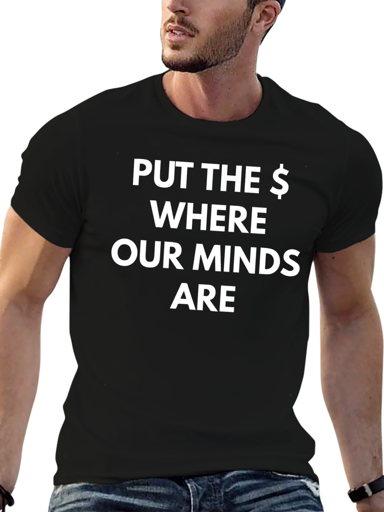 Put the $ Where Our Minds Are T-Shirt