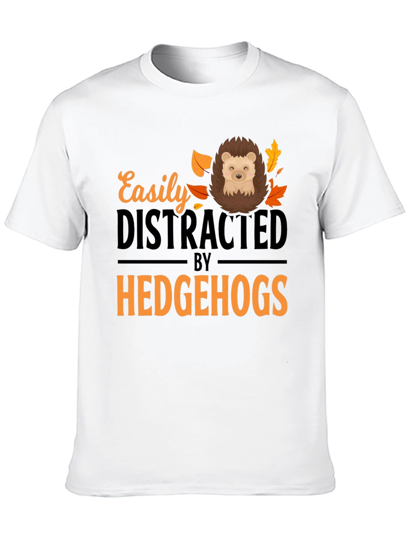 Easily Distracted by Hedgehogs T-Shirt