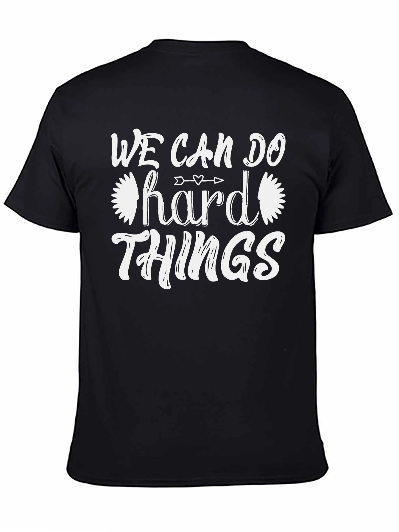 We Can Do Hard Things T-Shirt - Motivational Tee
