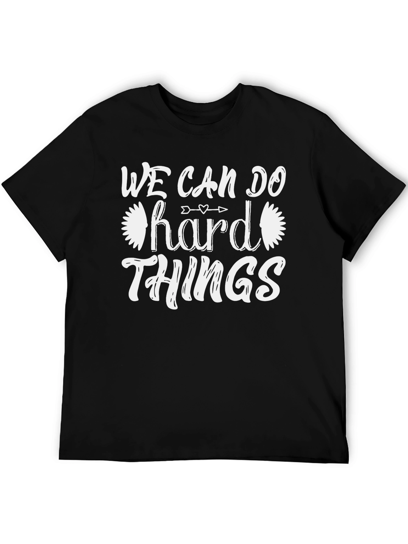 We Can Do Hard Things T-Shirt - Motivational Tee