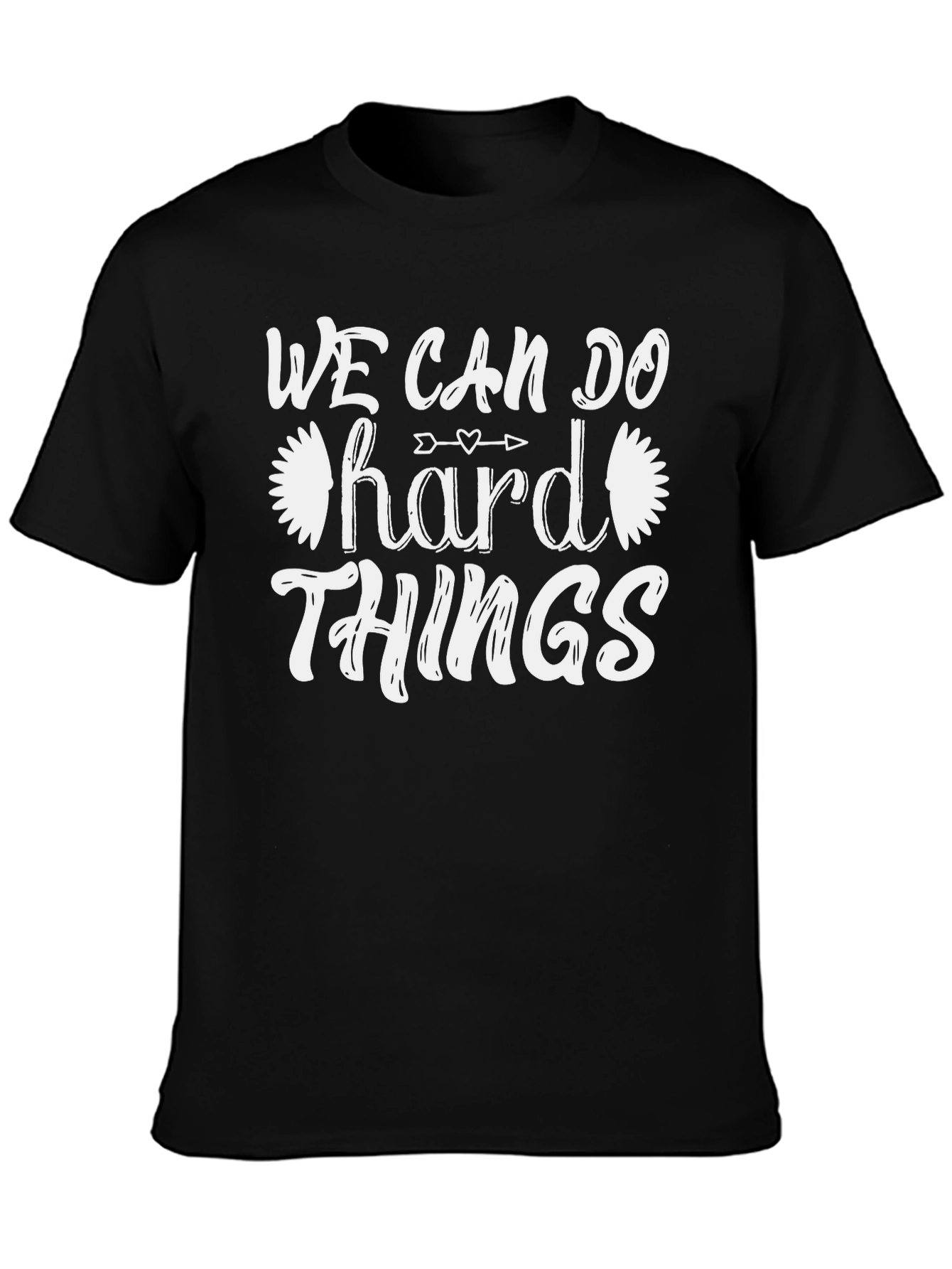 We Can Do Hard Things T-Shirt - Motivational Tee