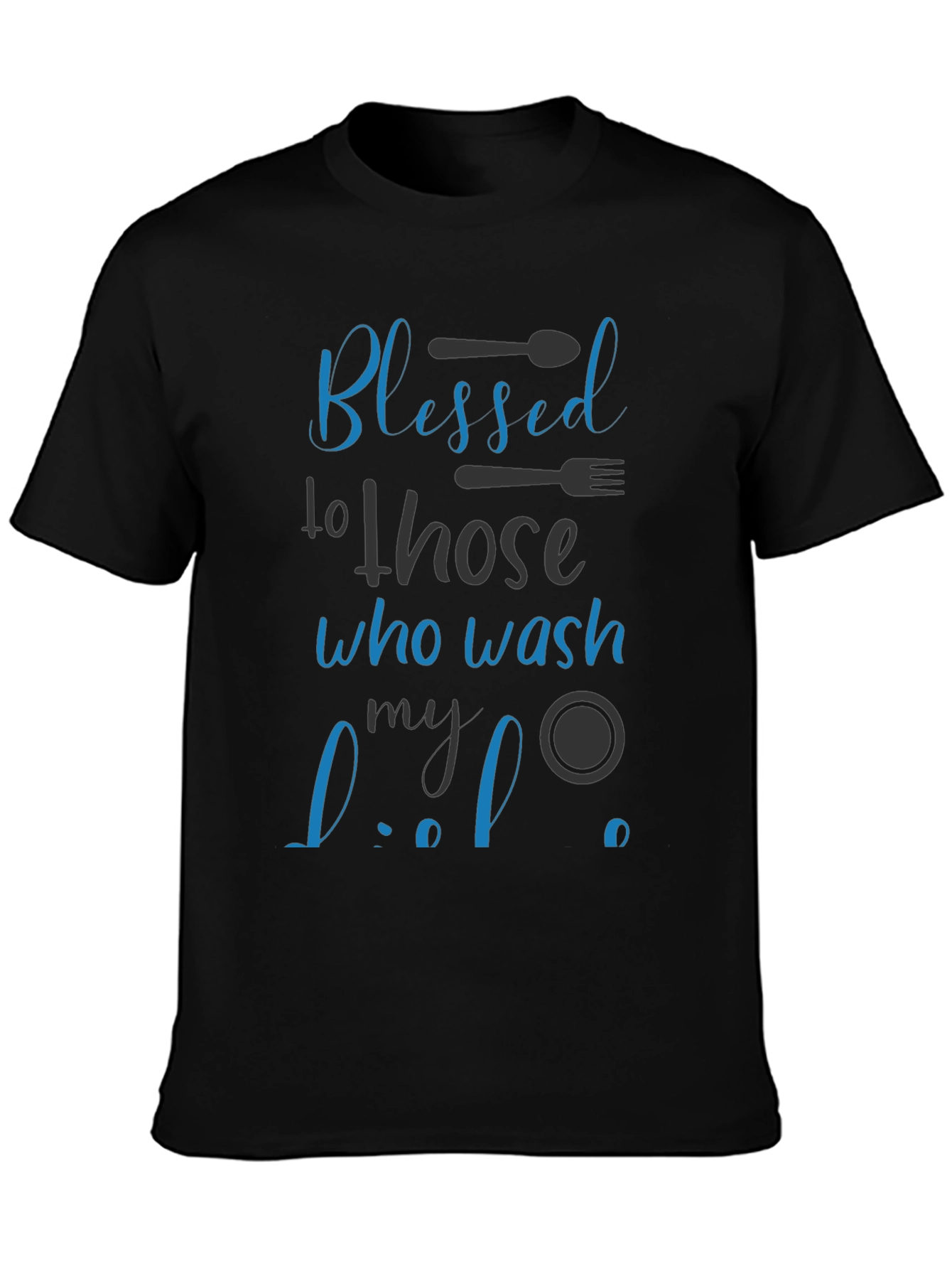 Blessed To Those Who Wash My Dishes T-Shirt
