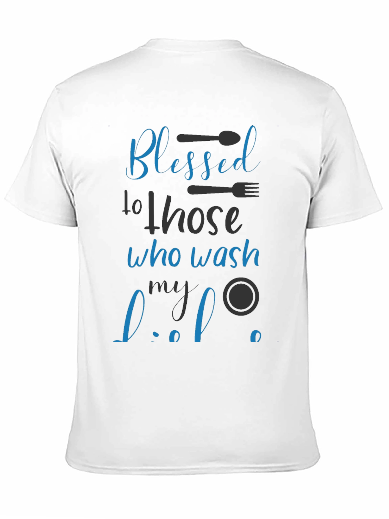 Blessed To Those Who Wash My Dishes T-Shirt