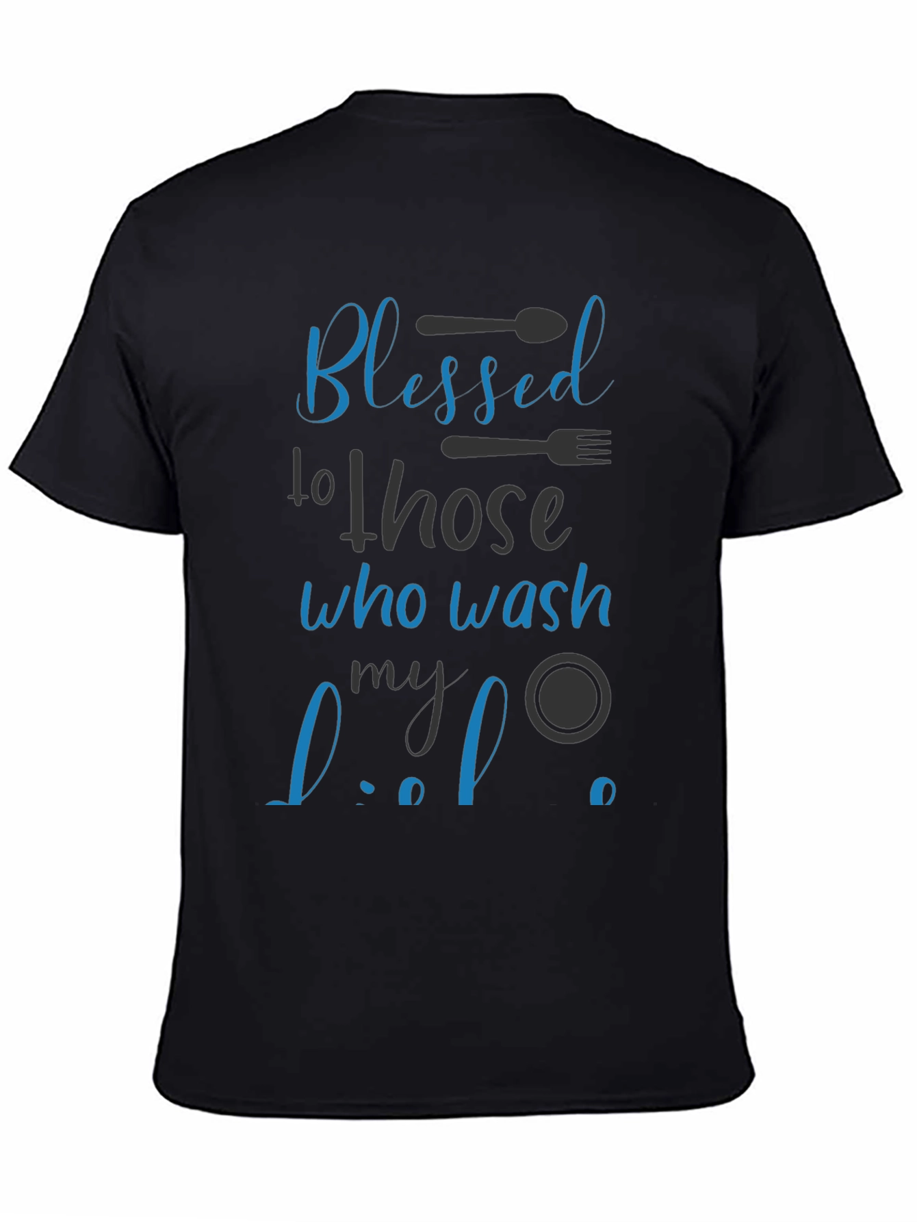 Blessed To Those Who Wash My Dishes T-Shirt