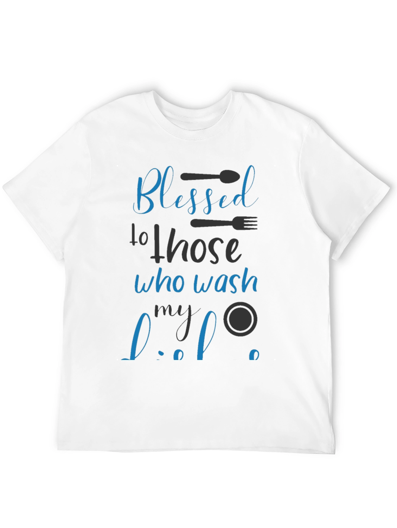 Blessed To Those Who Wash My Dishes T-Shirt