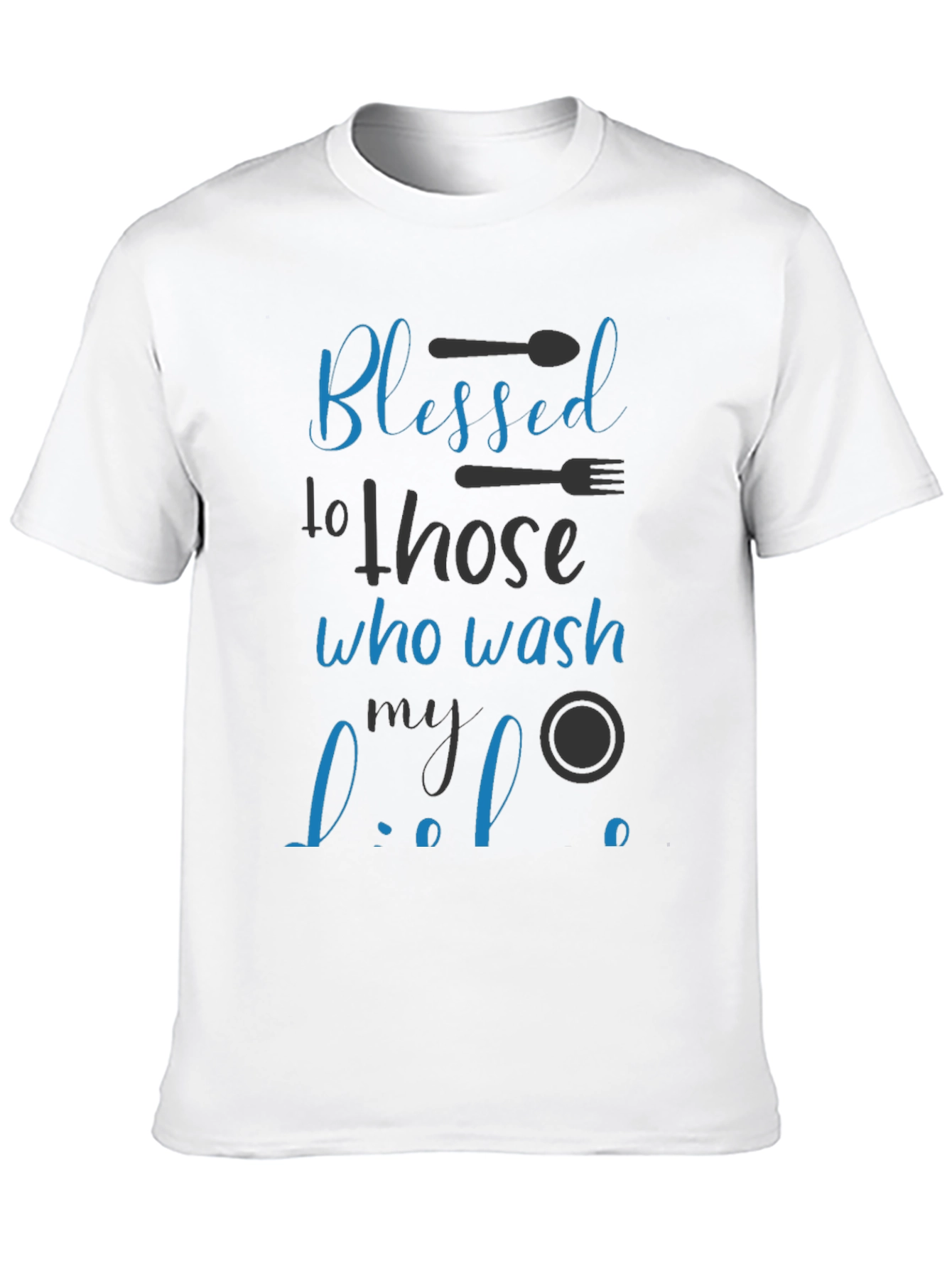 Blessed To Those Who Wash My Dishes T-Shirt