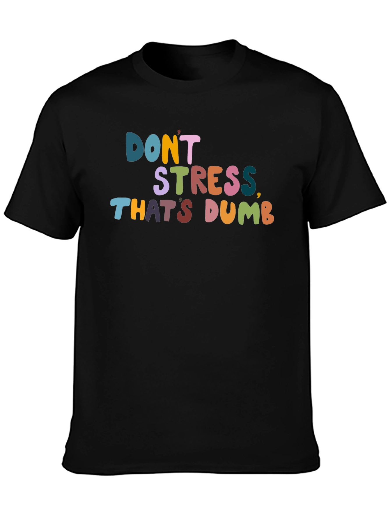 Dont Stress Thats Dumb Graphic Tee
