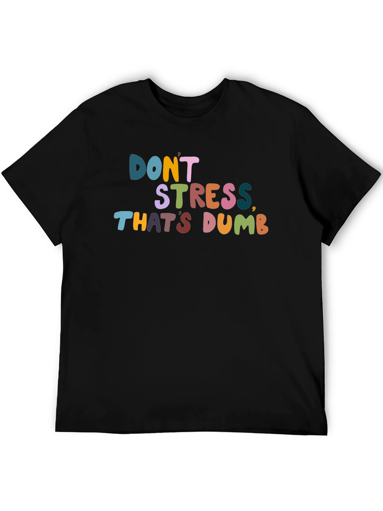 Dont Stress Thats Dumb Graphic Tee