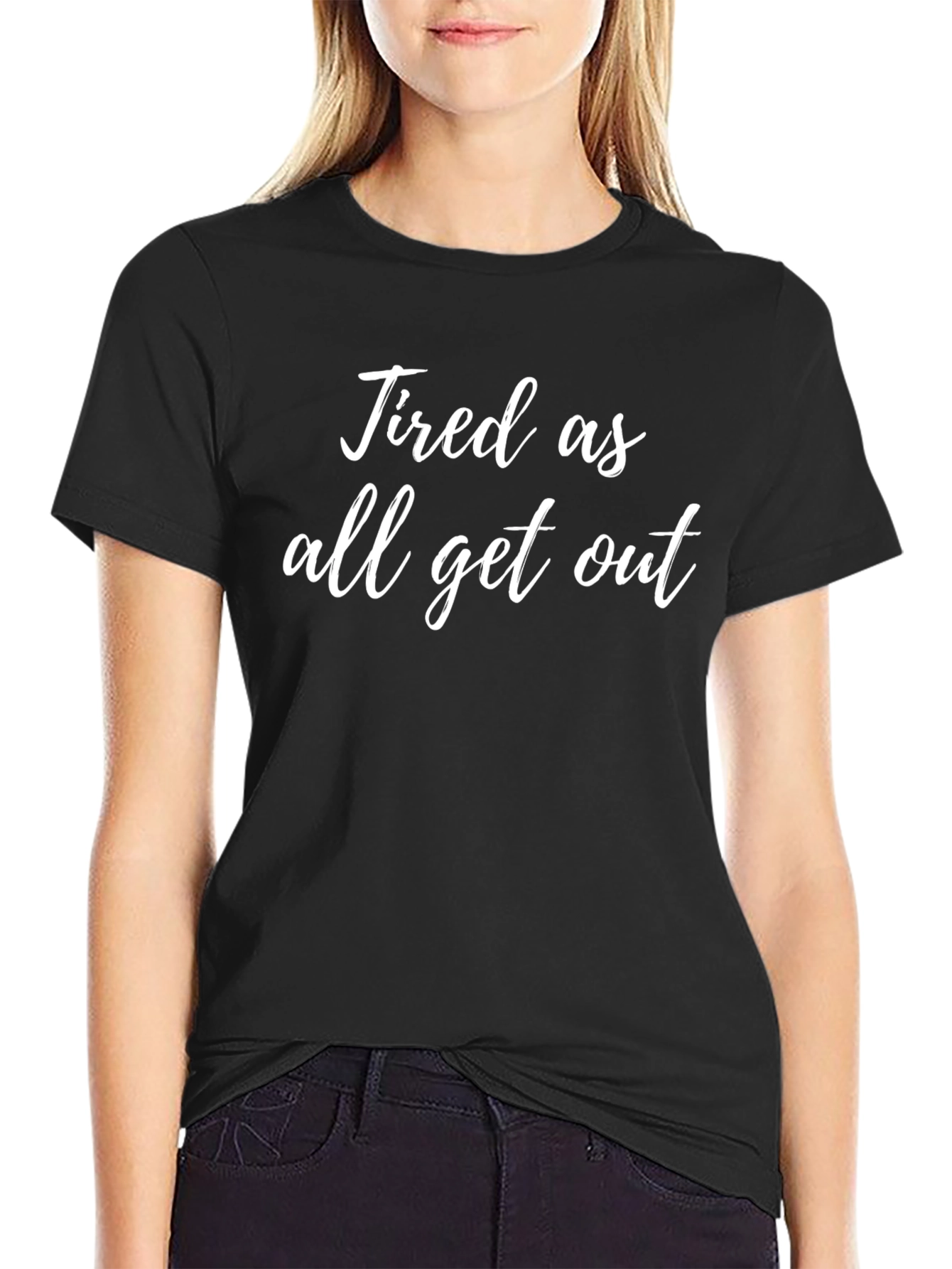 Tired As All Get Out Graphic Tee