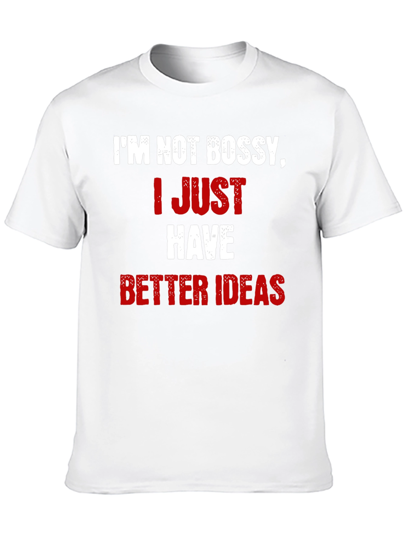 Funny Im Not Bossy Better Ideas Graphic T-Shirt
