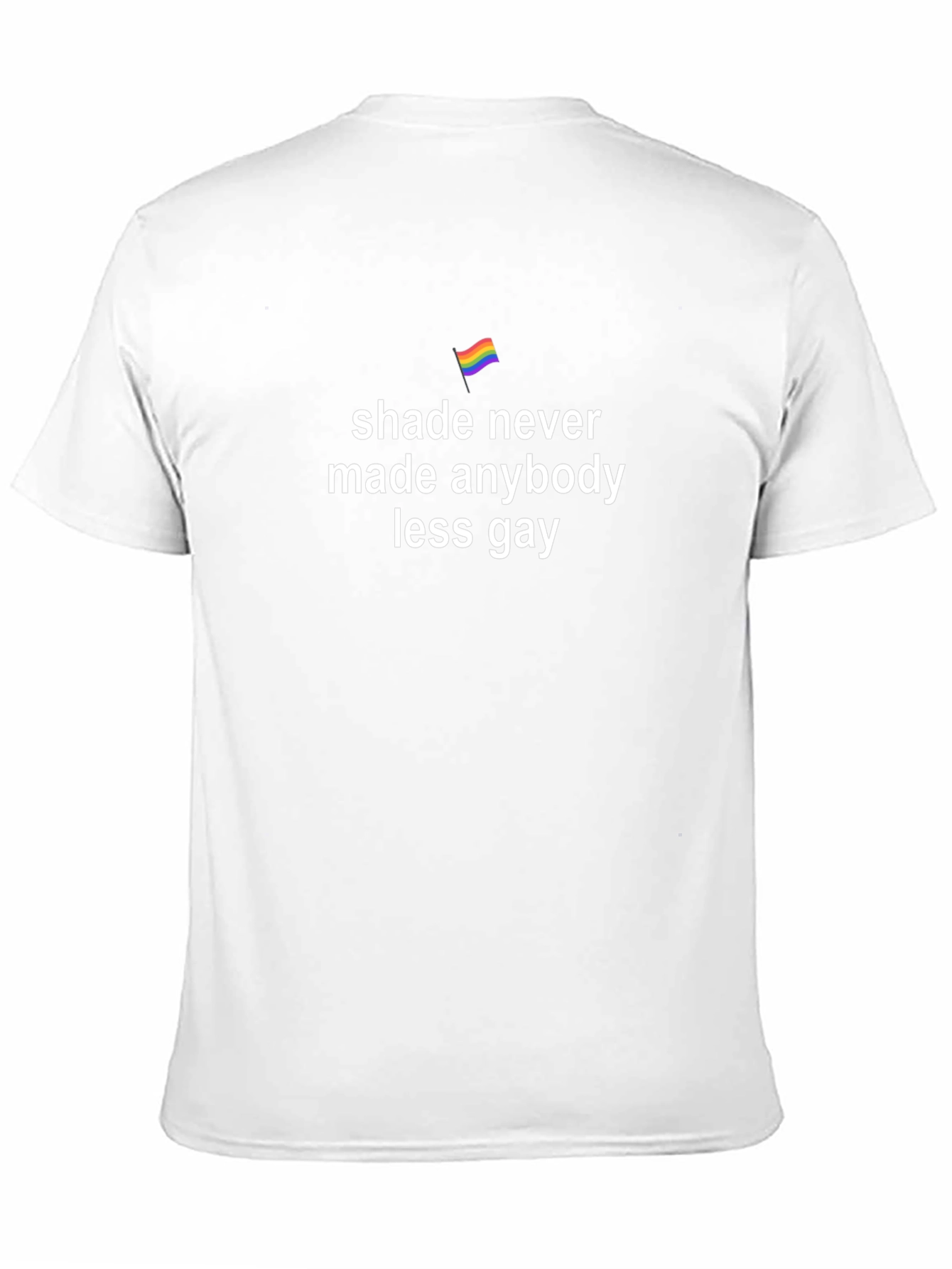 Shade Never Made Anybody Less Gay T-Shirt