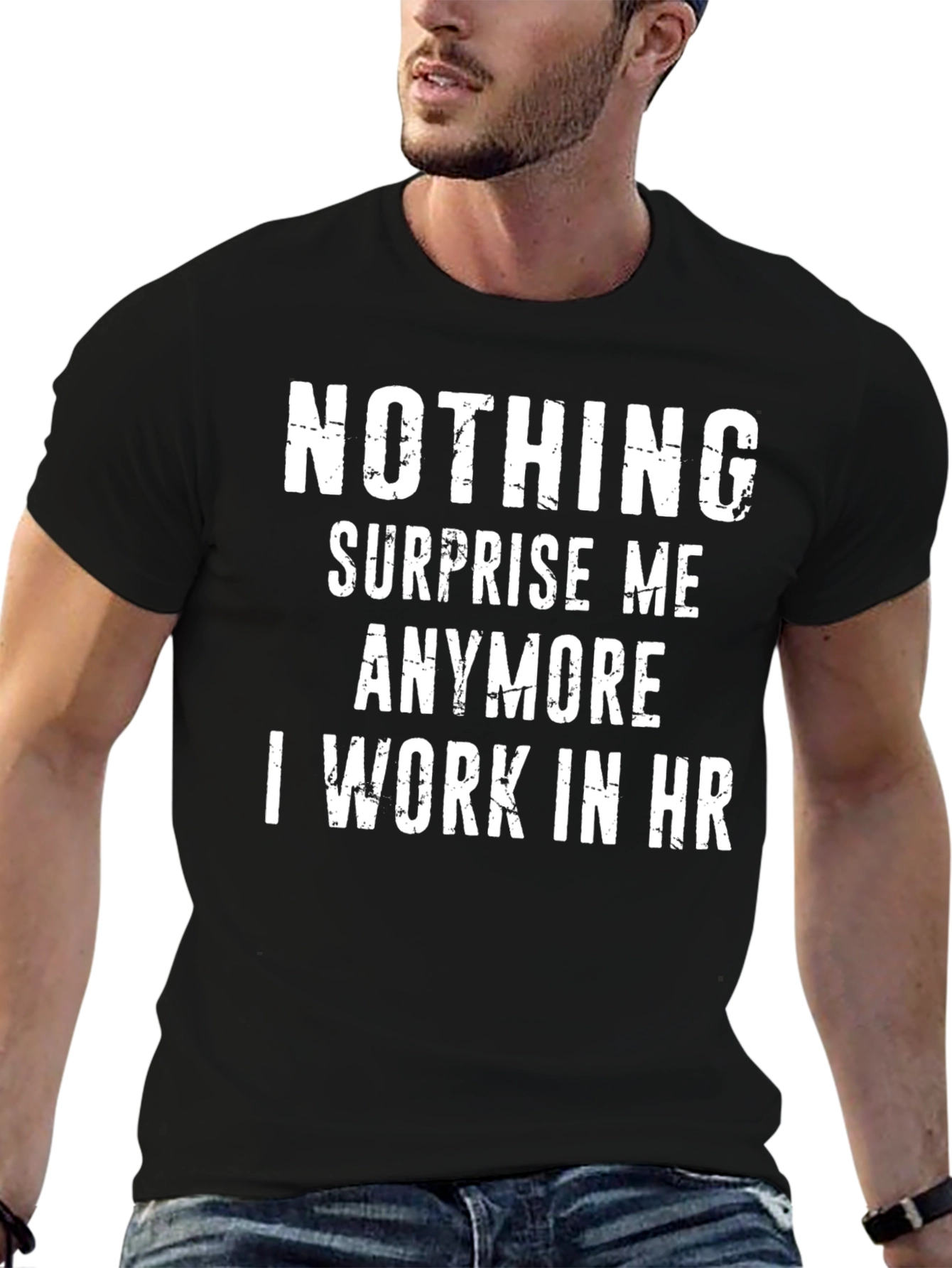 Funny HR T-Shirt - Nothing Surprises Me Anymore