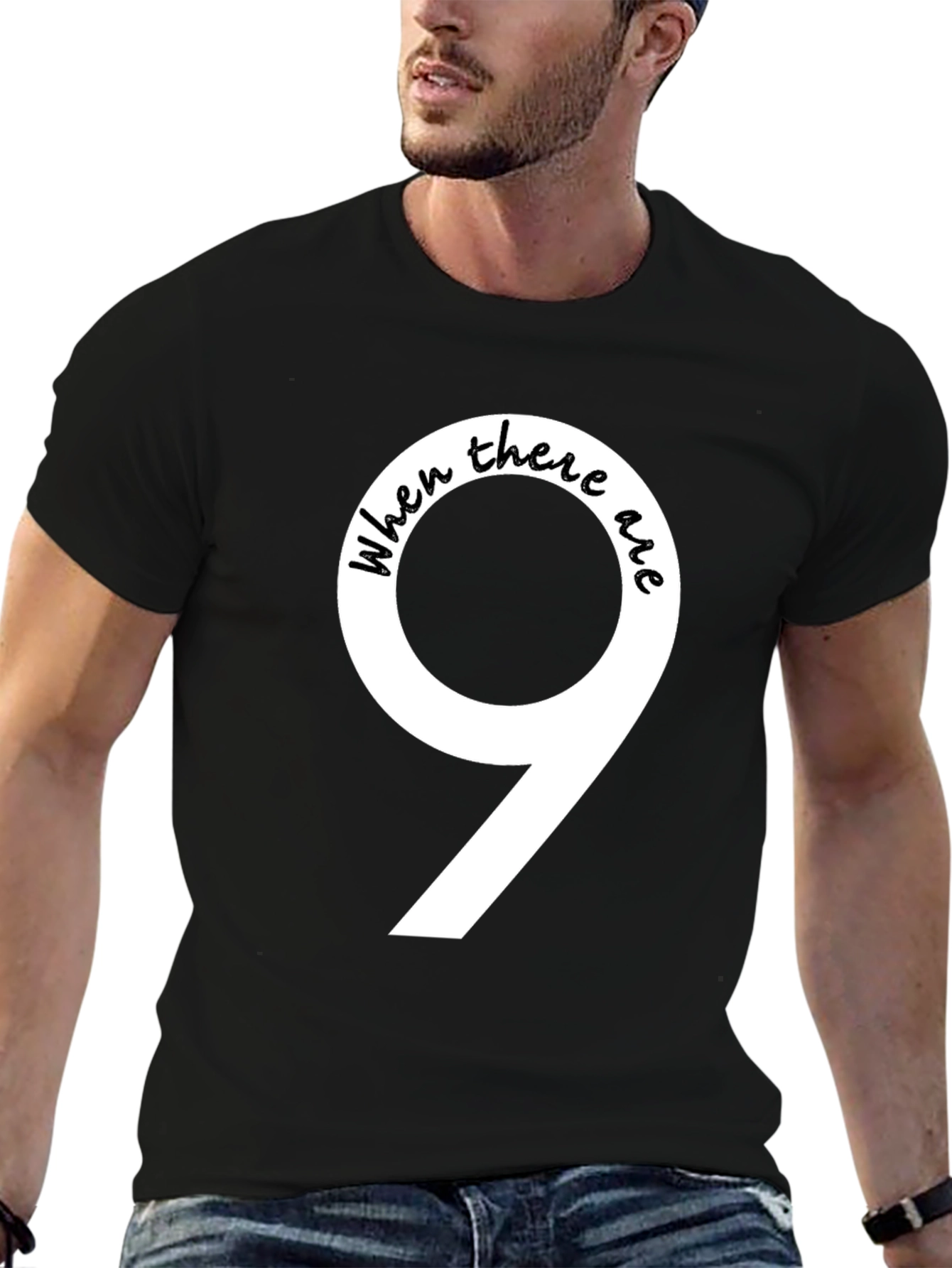When There Are 9 Funny T-Shirt