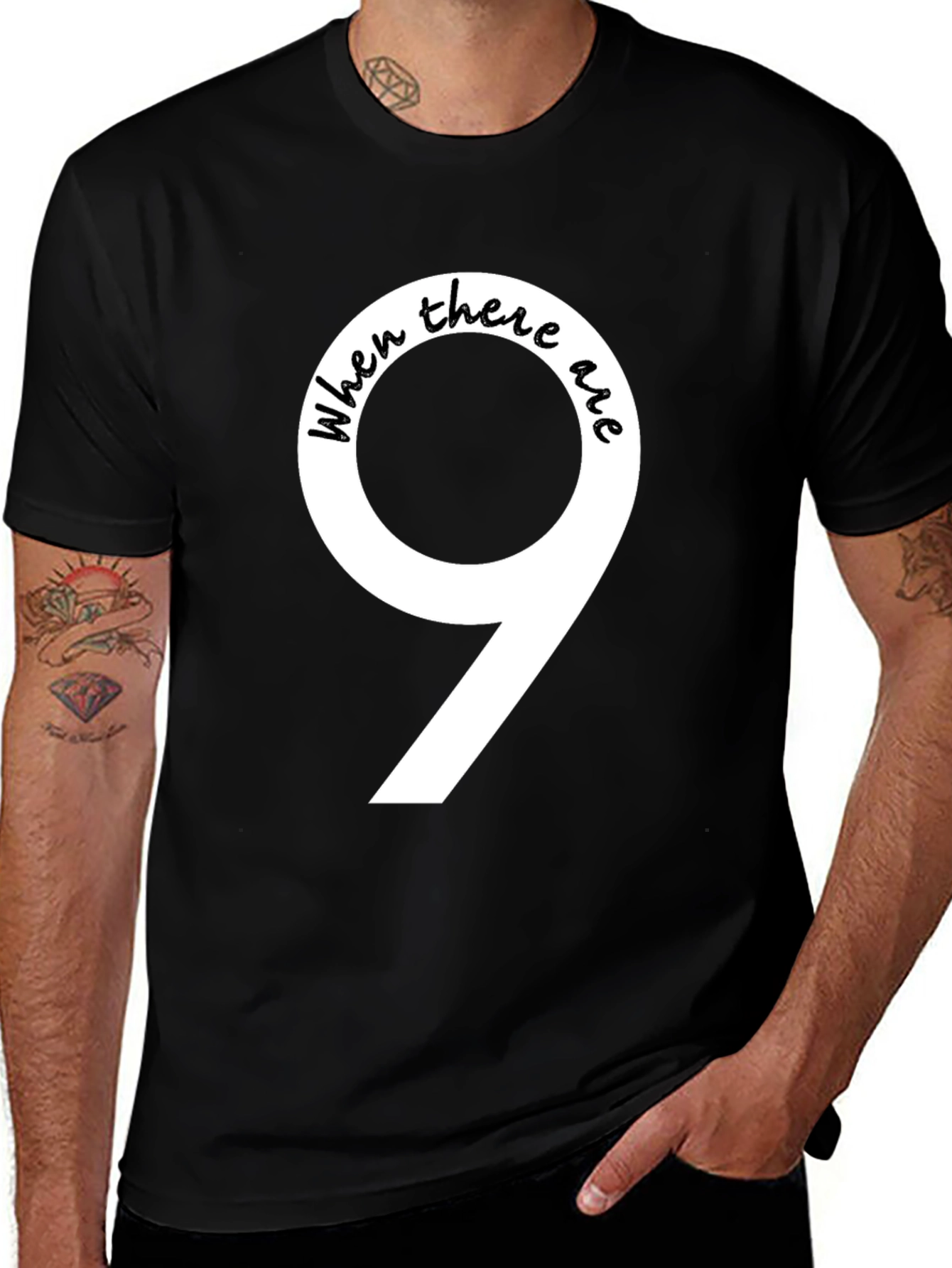 When There Are 9 Funny T-Shirt