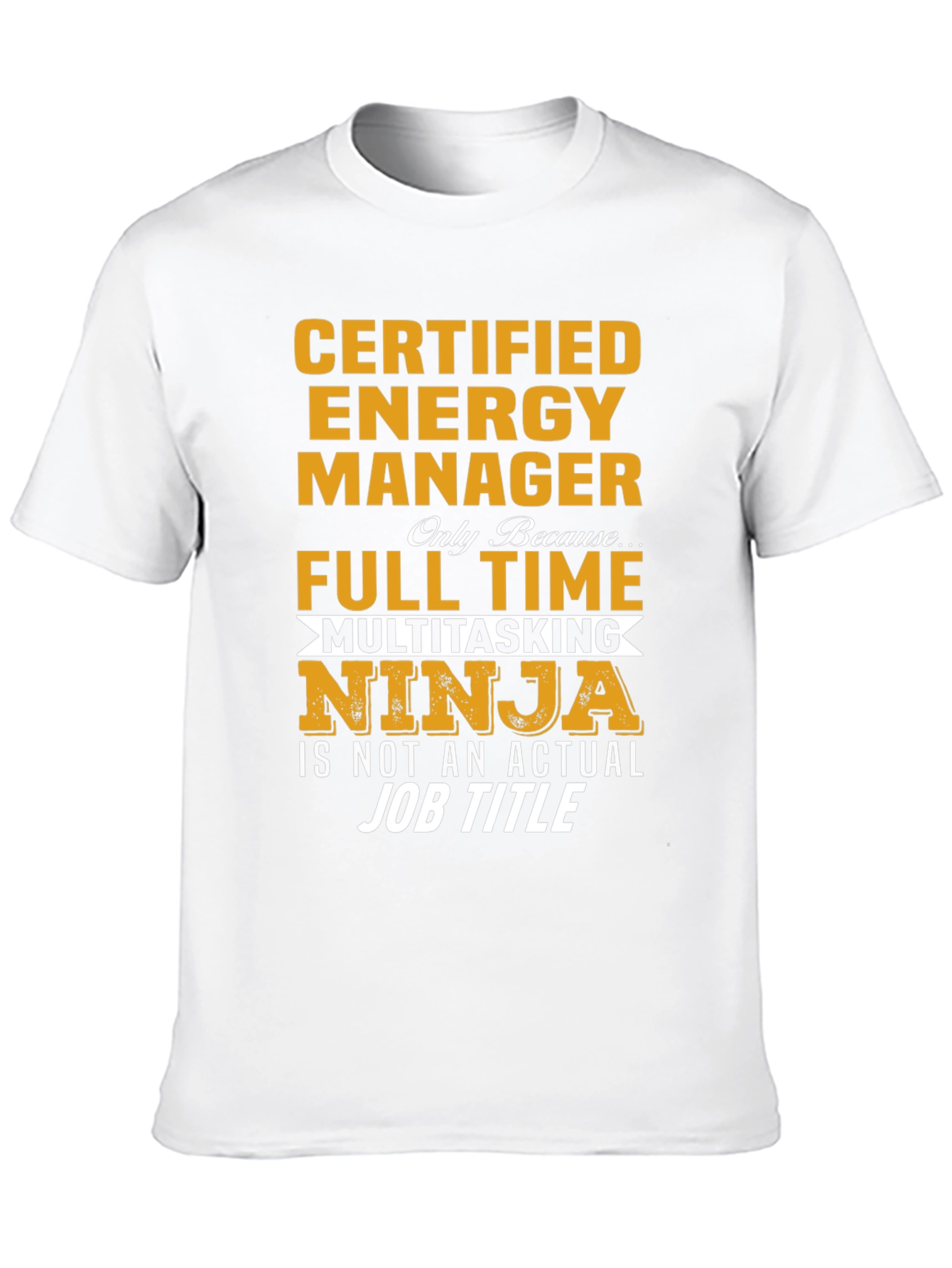 Certified Energy Manager T-Shirt - Full Time Ninja!
