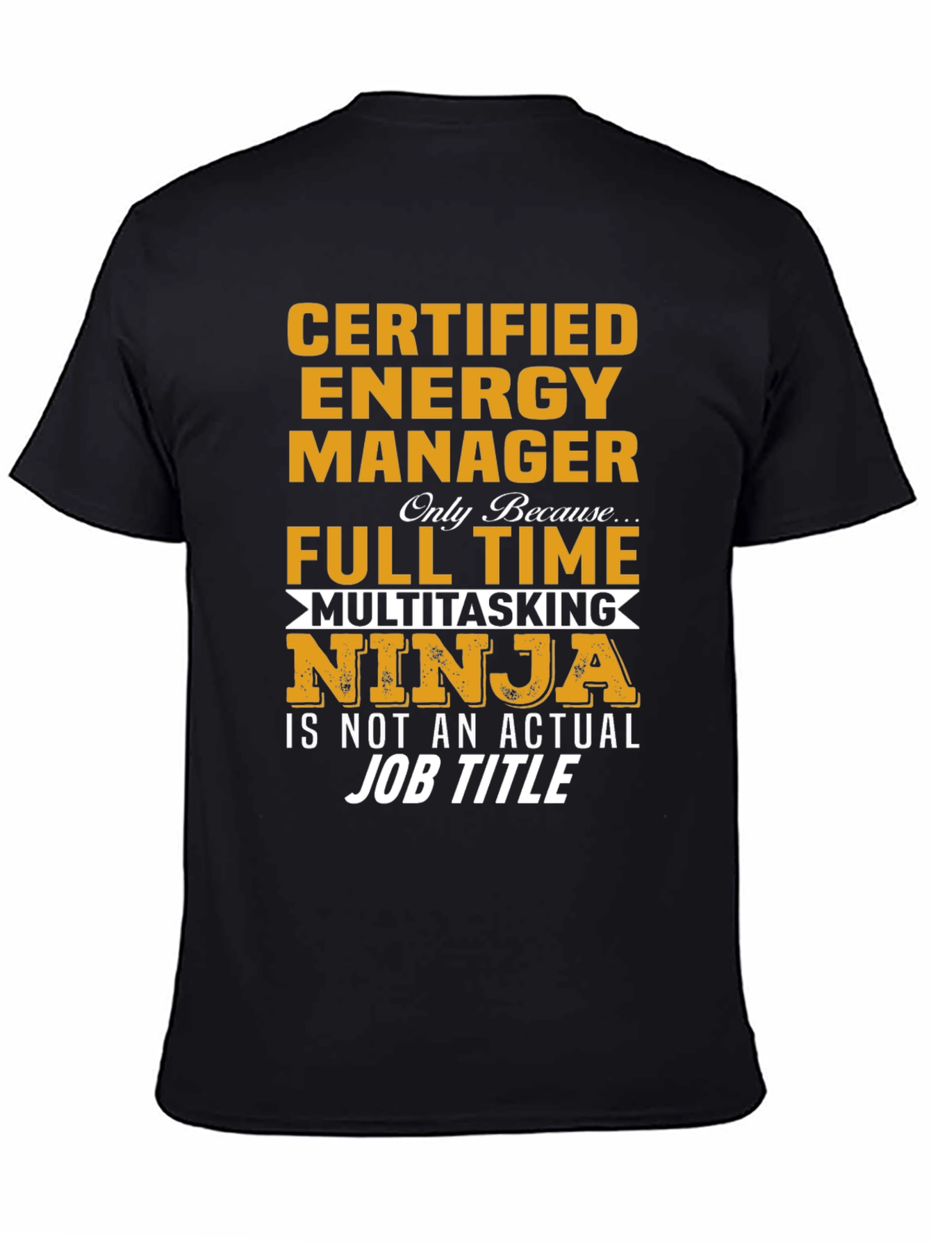 Certified Energy Manager T-Shirt - Full Time Ninja!