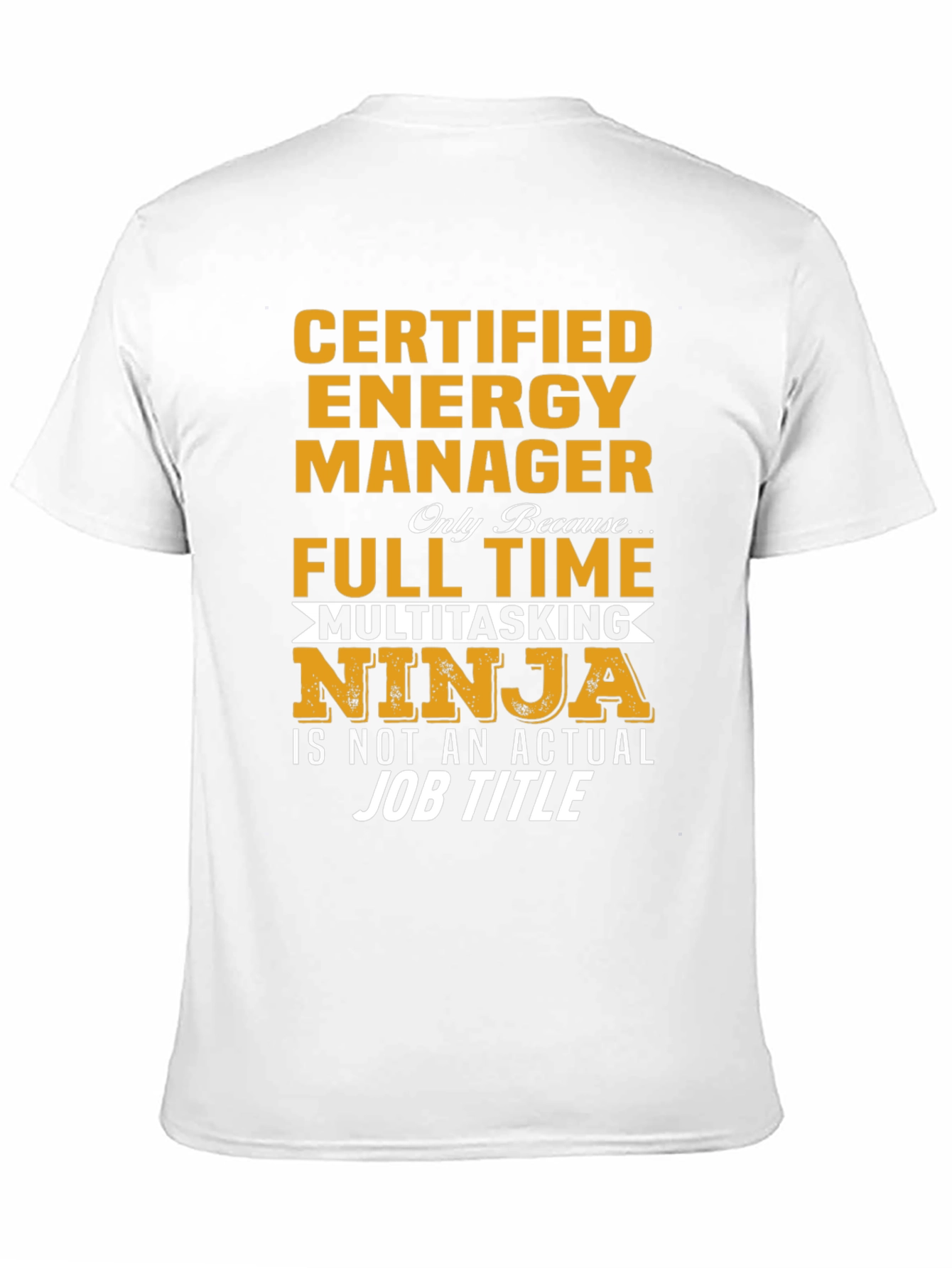 Certified Energy Manager T-Shirt - Full Time Ninja!
