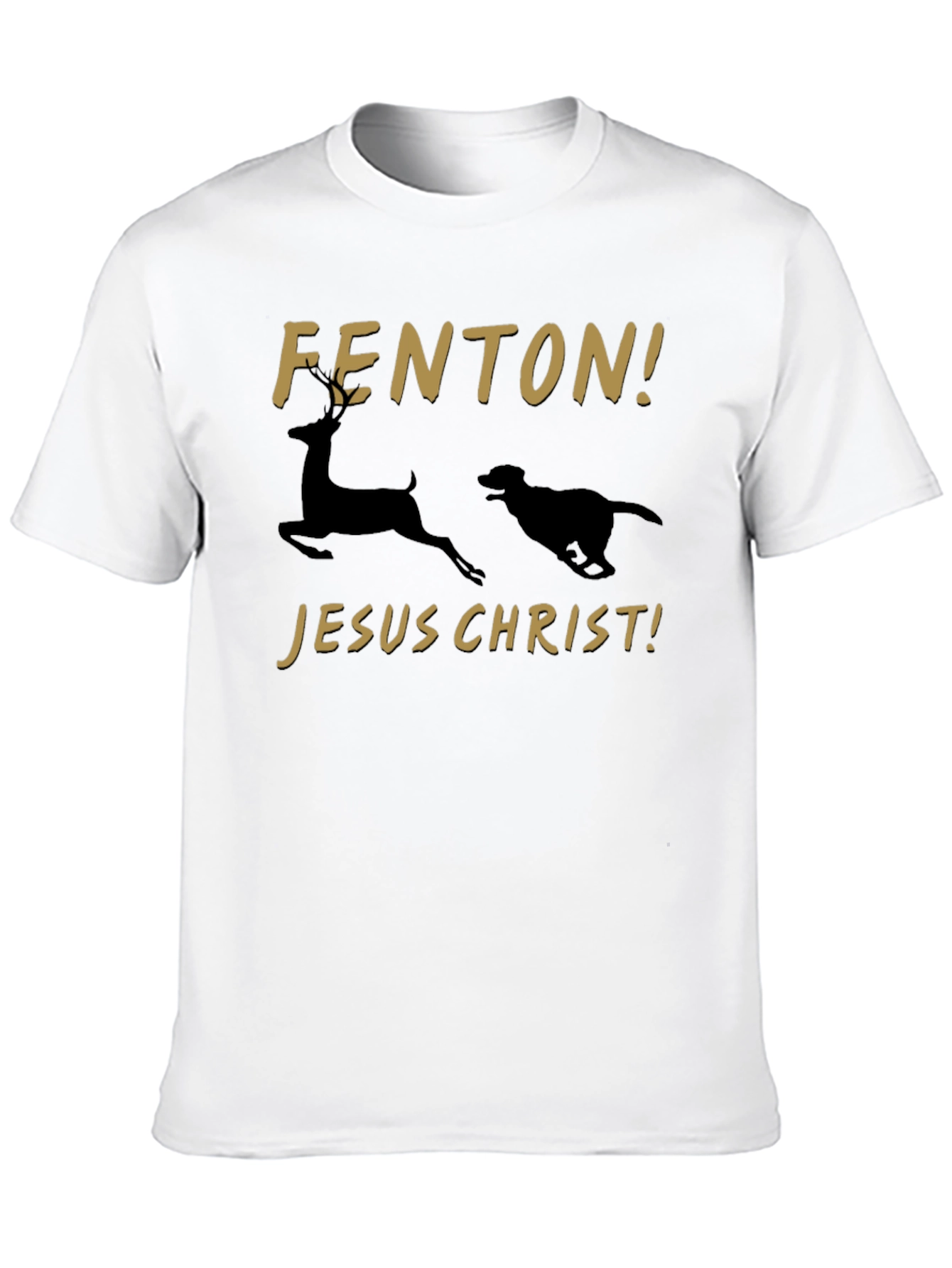 Fenton! Jesus Christ! T-Shirt Deer and Dog Running