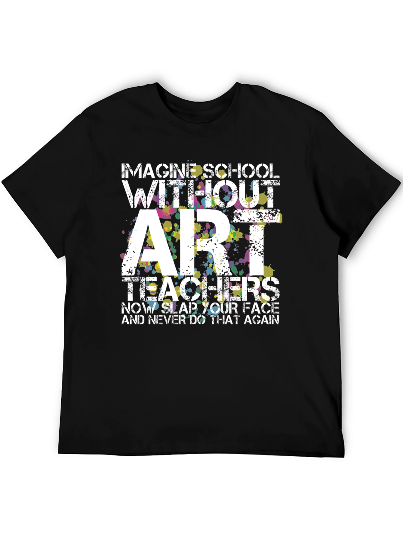 Imagine School Without Art Teachers T-Shirt