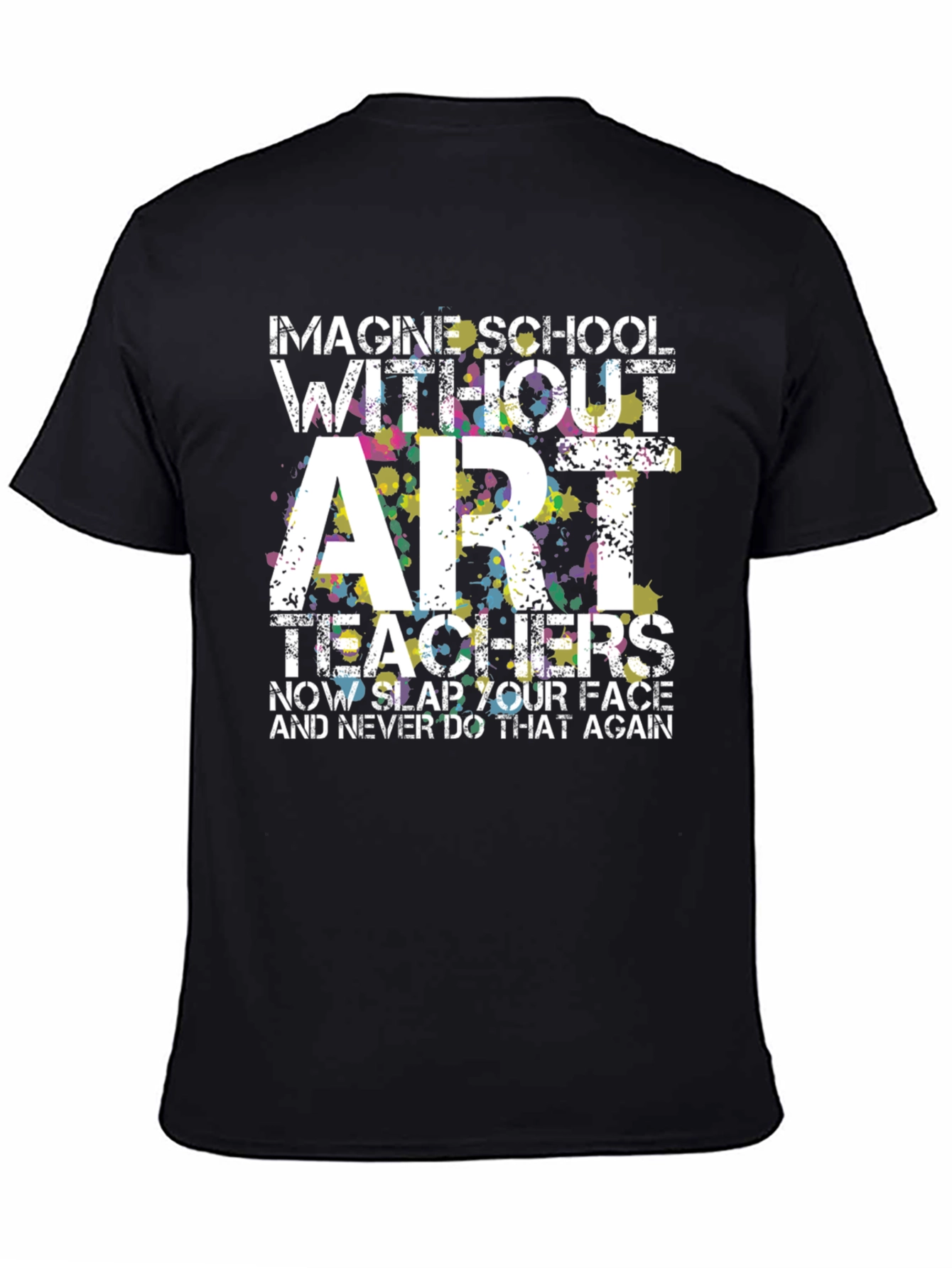 Imagine School Without Art Teachers T-Shirt