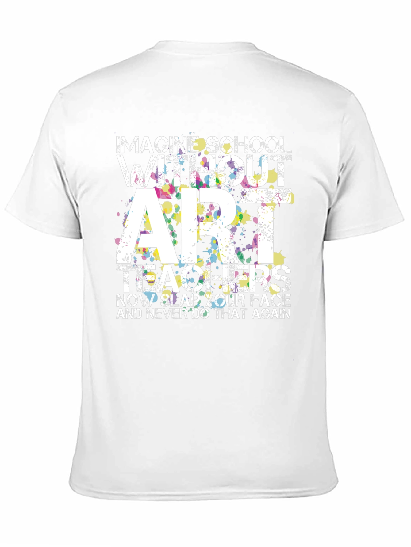 Imagine School Without Art Teachers T-Shirt