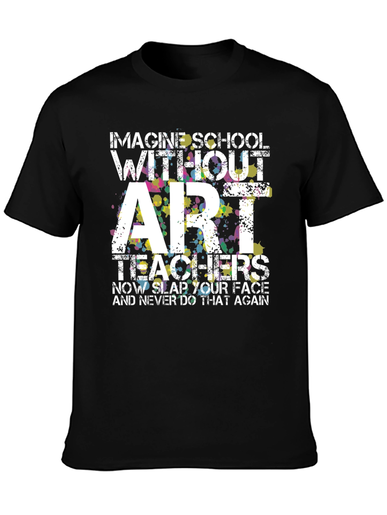 Imagine School Without Art Teachers T-Shirt