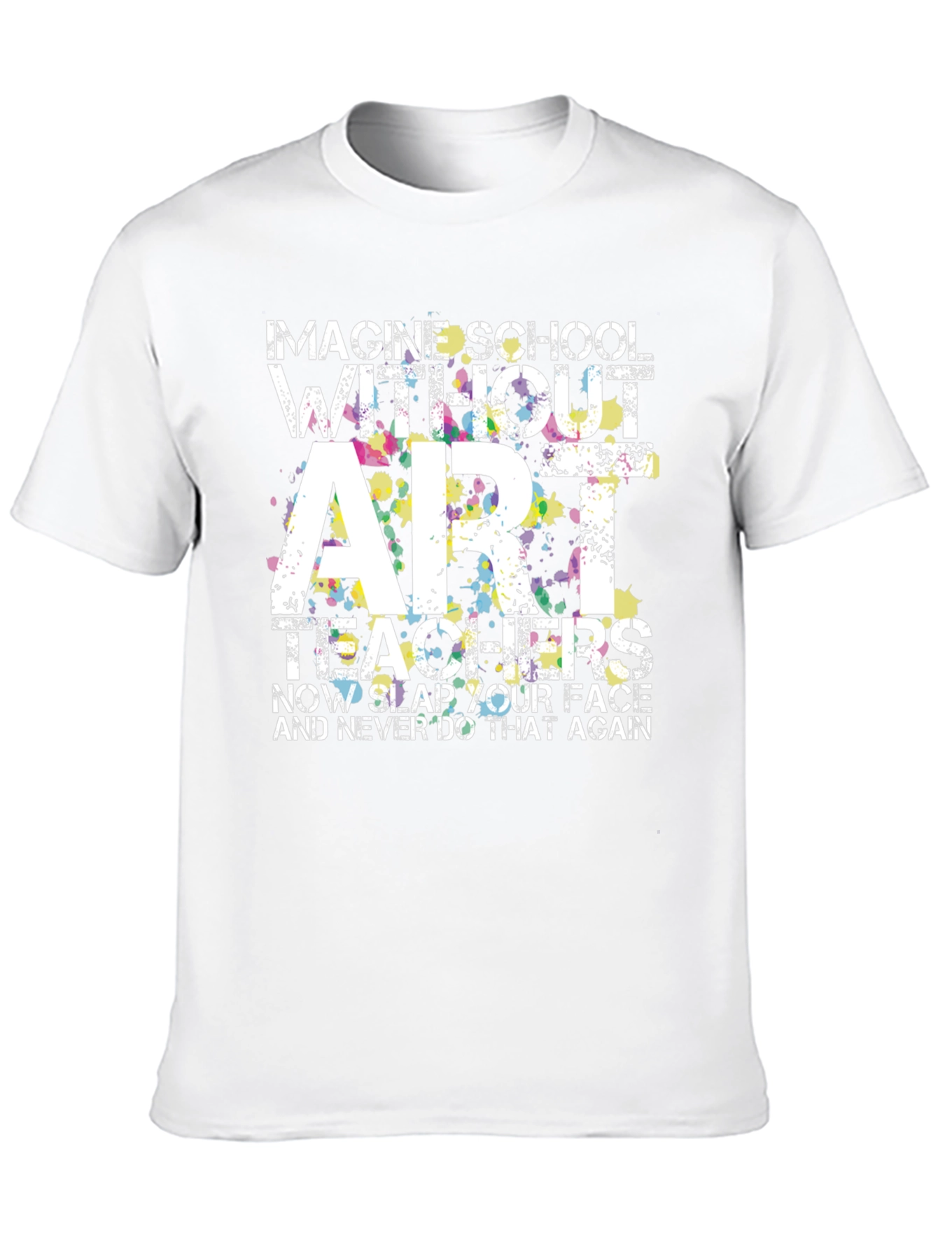 Imagine School Without Art Teachers T-Shirt
