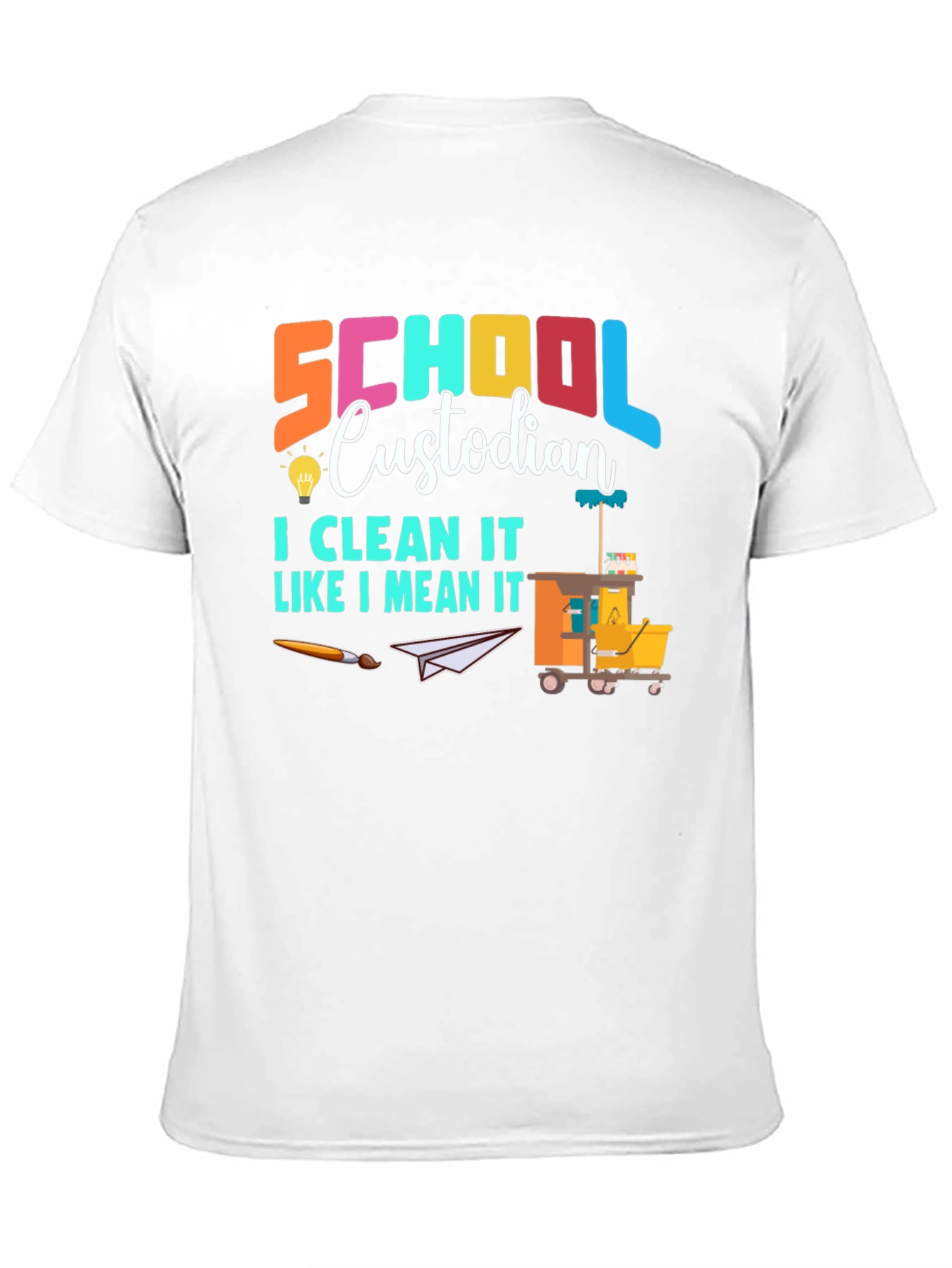 School Custodian T-Shirt: Clean It Like I Mean It!