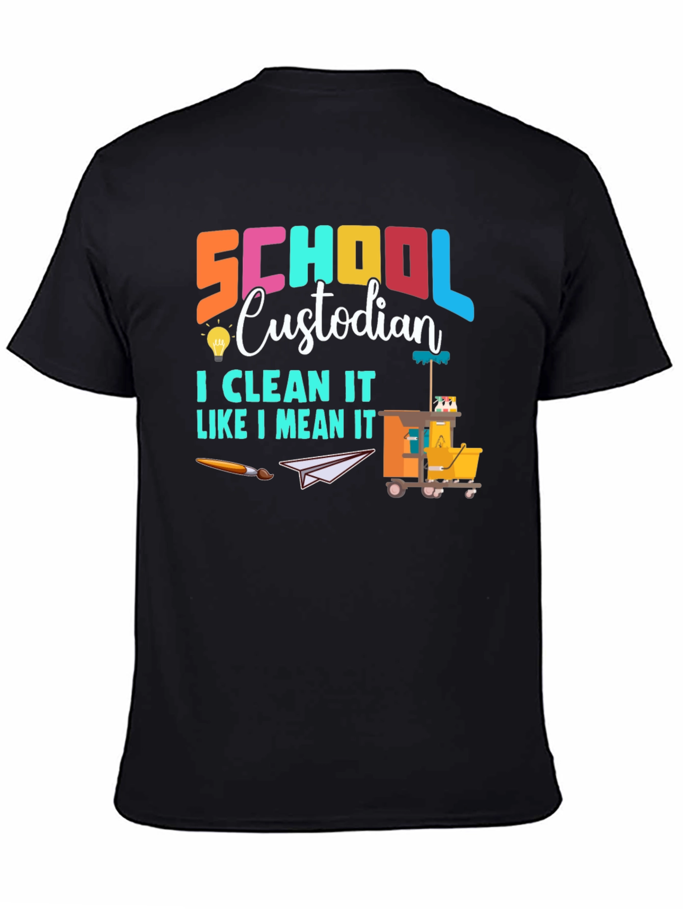 School Custodian T-Shirt: Clean It Like I Mean It!