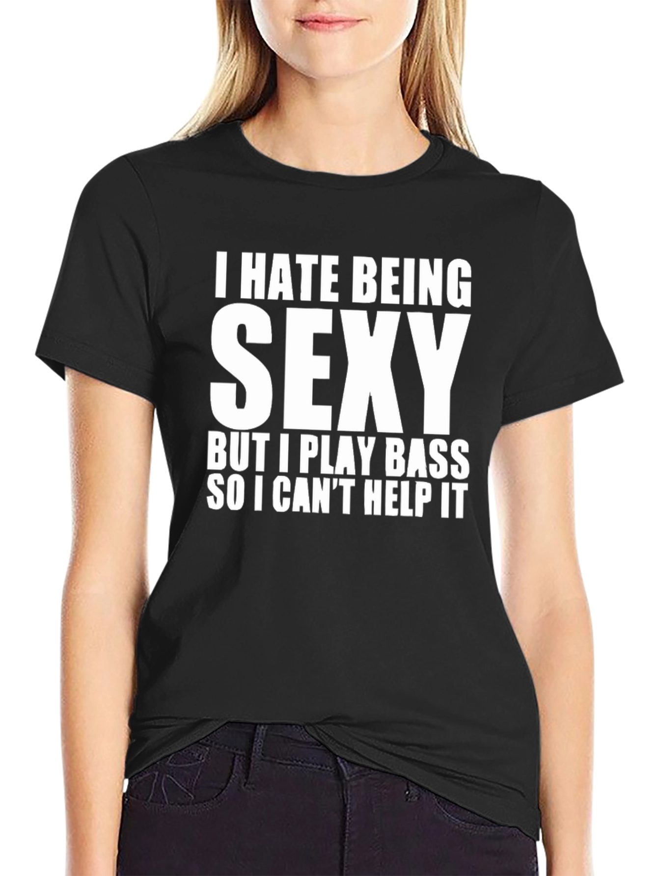 I Hate Being Sexy Bass Player T-Shirt
