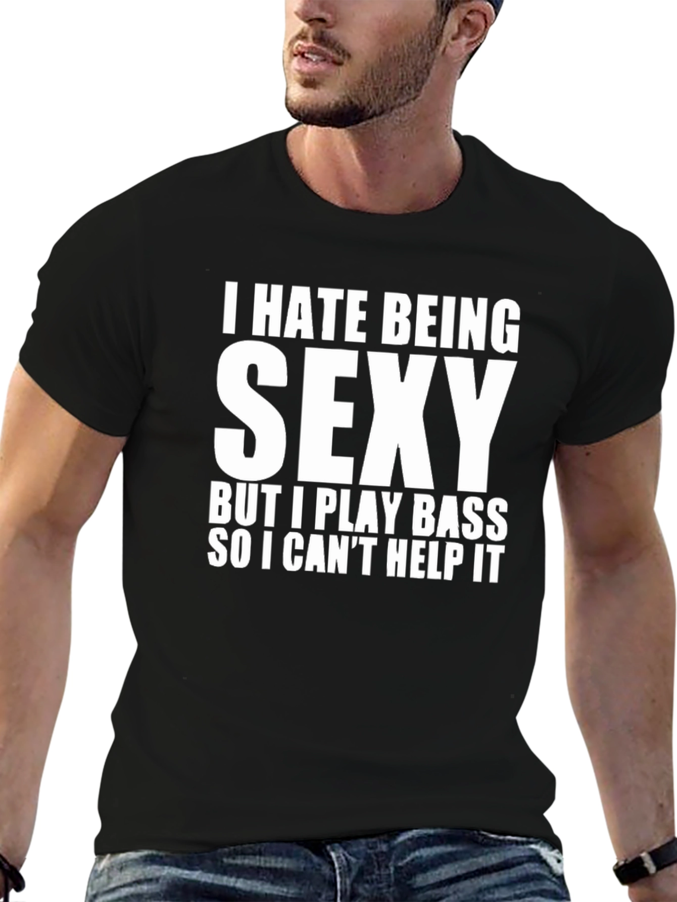 I Hate Being Sexy Bass Player T-Shirt
